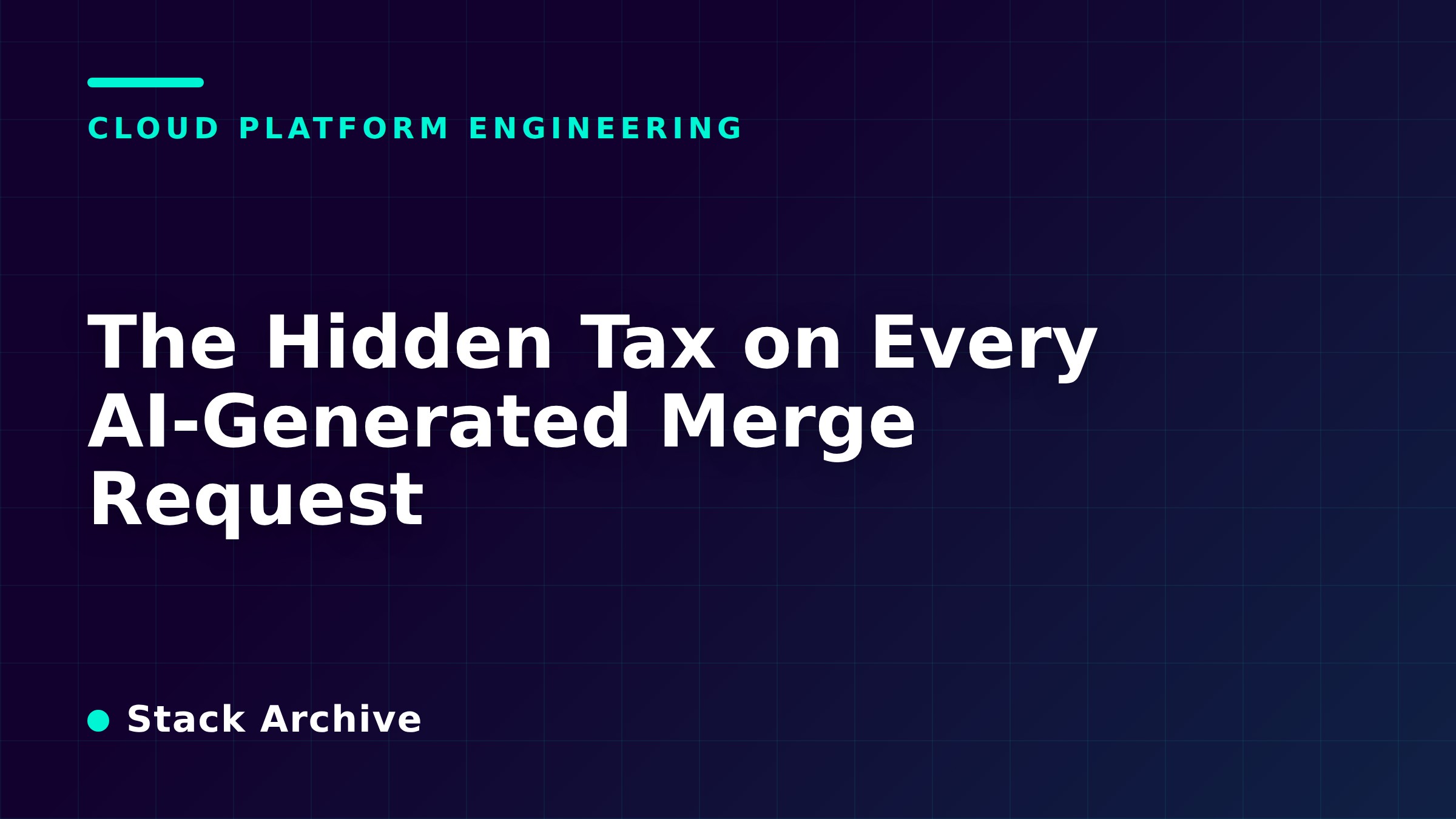 The Hidden Tax on Every AI-Generated Merge Request