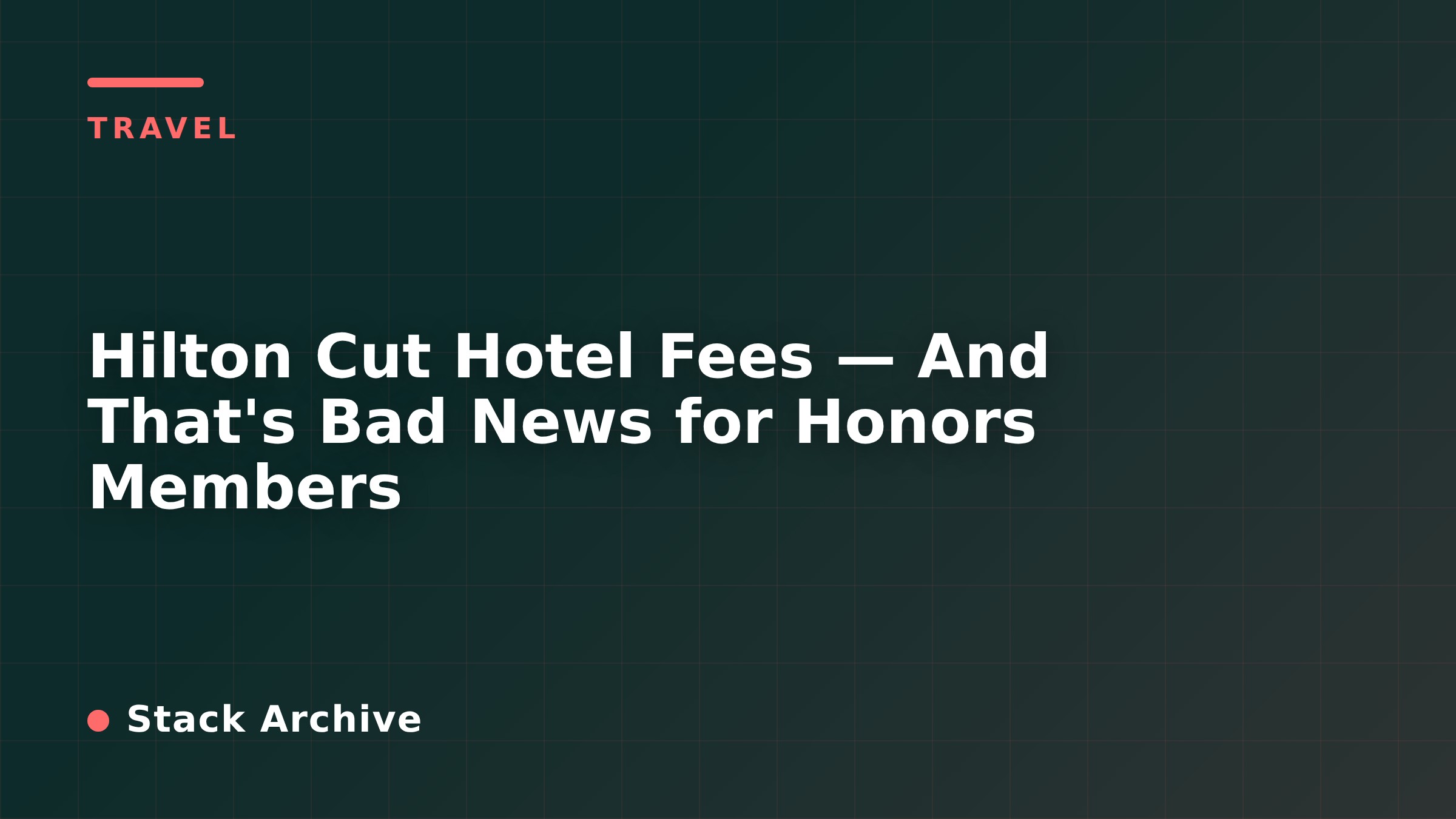 Hilton Cut Hotel Fees — And That's Bad News for Honors Members