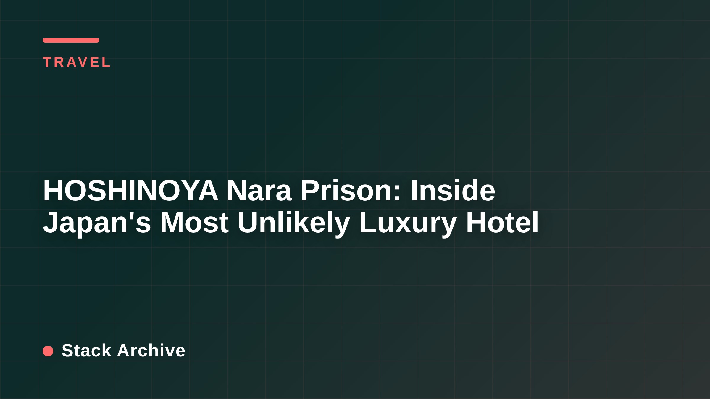 HOSHINOYA Nara Prison: Inside Japan's Most Unlikely Luxury Hotel