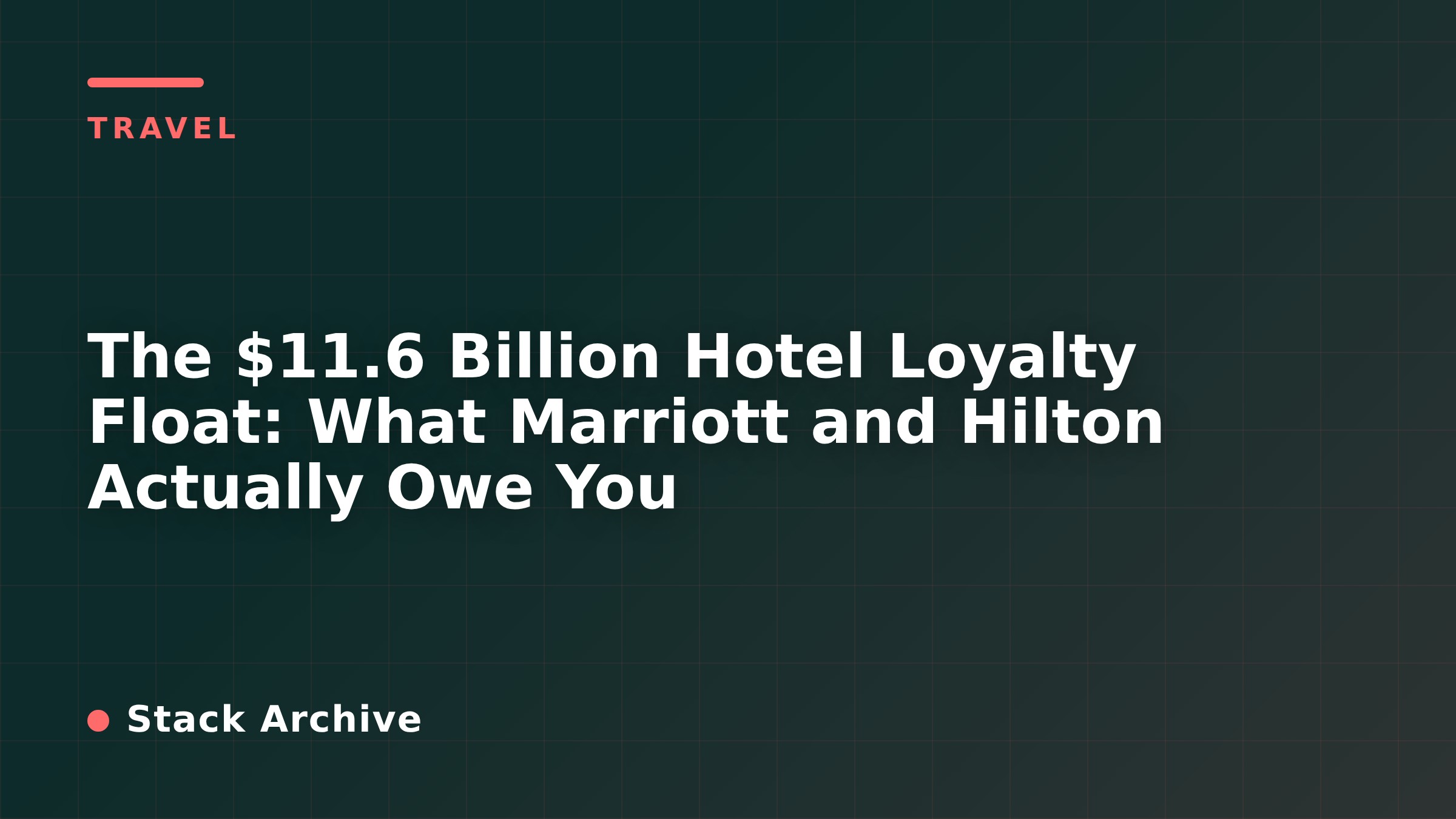The $11.6 Billion Hotel Loyalty Float: What Marriott and Hilton Actually Owe You