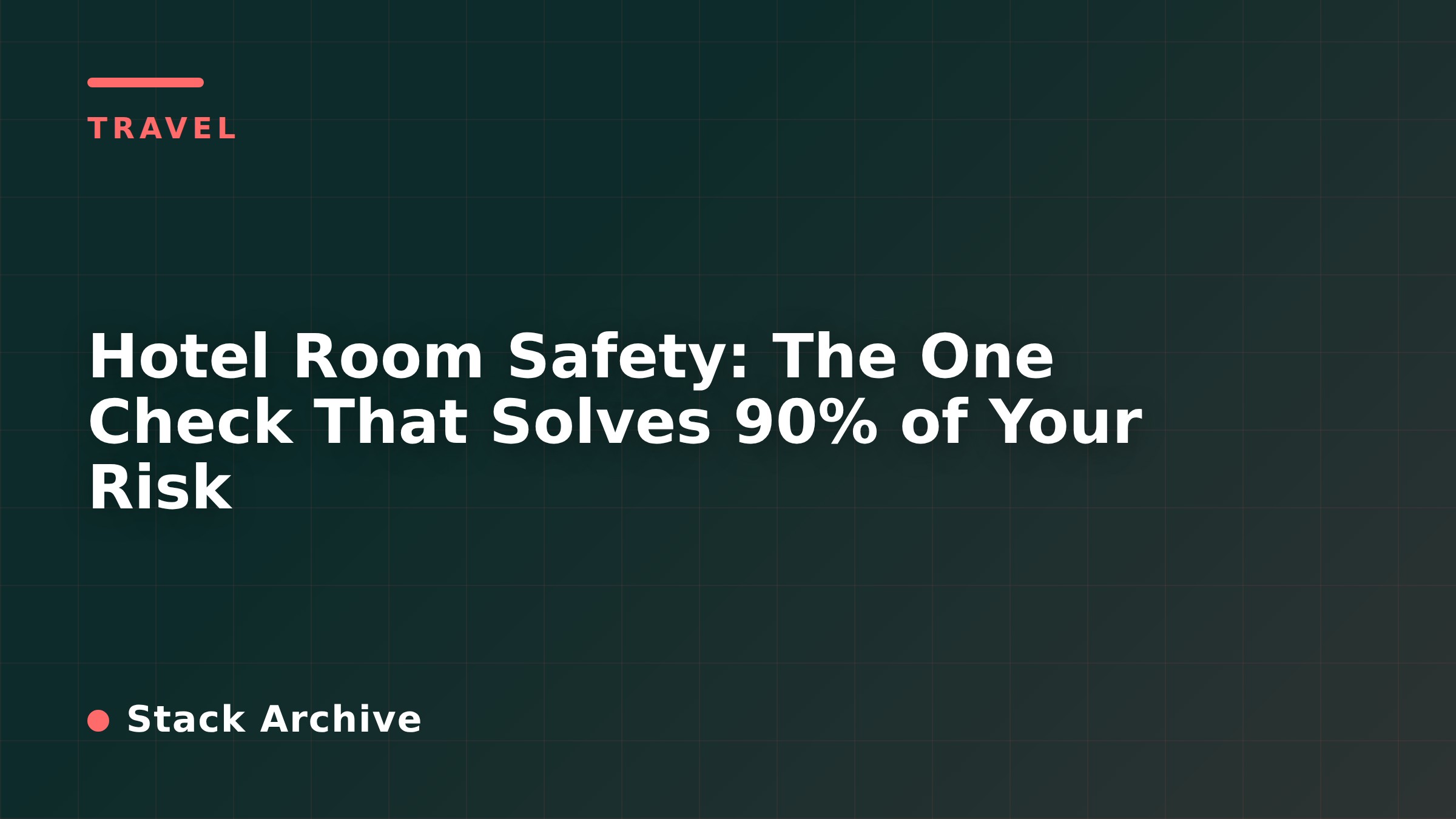 Hotel Room Safety: The One Check That Solves 90% of Your Risk