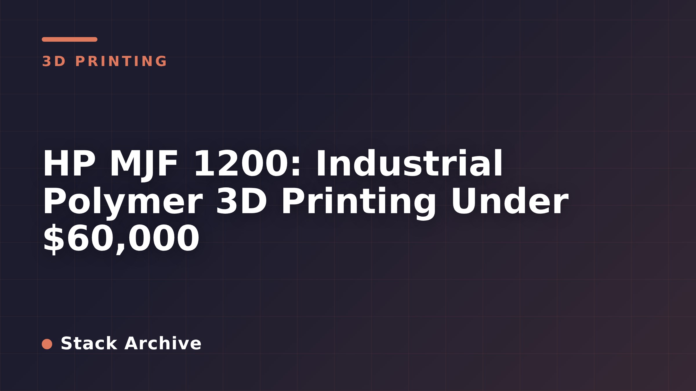 HP MJF 1200: Industrial Polymer 3D Printing Under $60,000