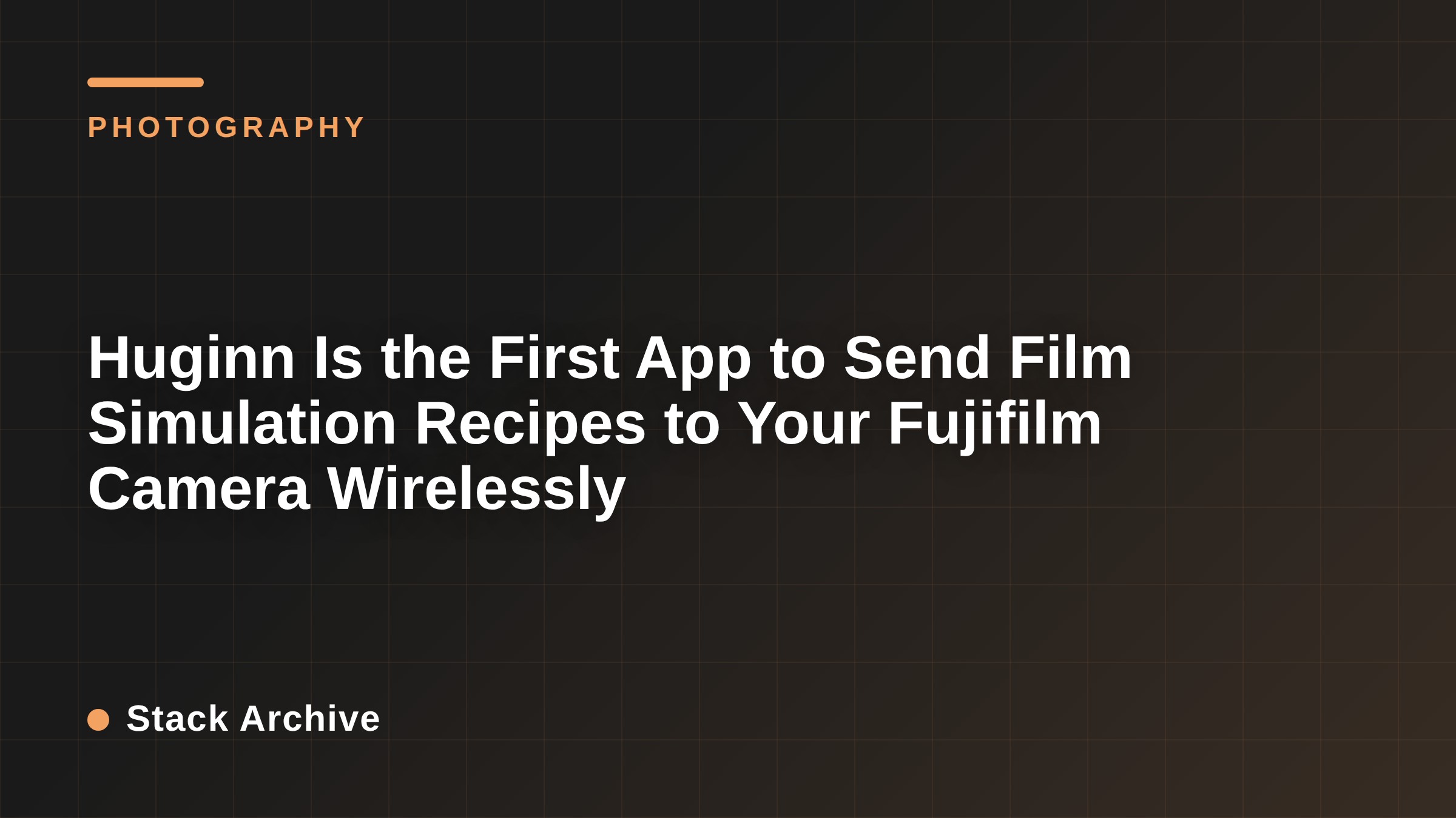 Huginn Is the First App to Send Film Simulation Recipes to Your Fujifilm Camera Wirelessly