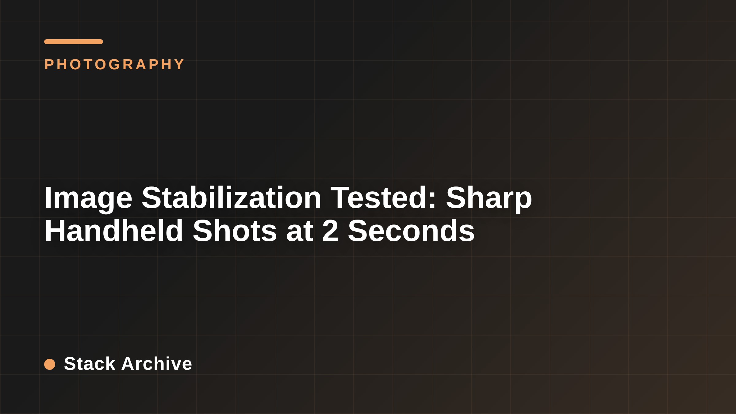 Image Stabilization Tested: Sharp Handheld Shots at 2 Seconds