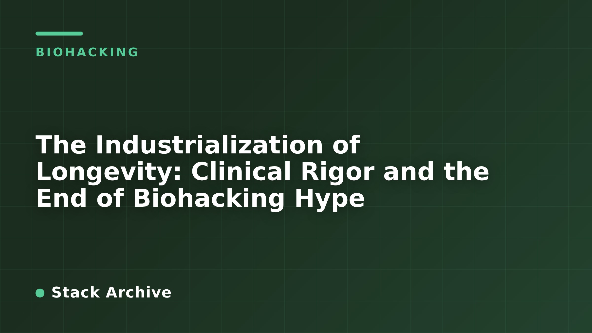 The Industrialization of Longevity: Clinical Rigor and the End of Biohacking Hype