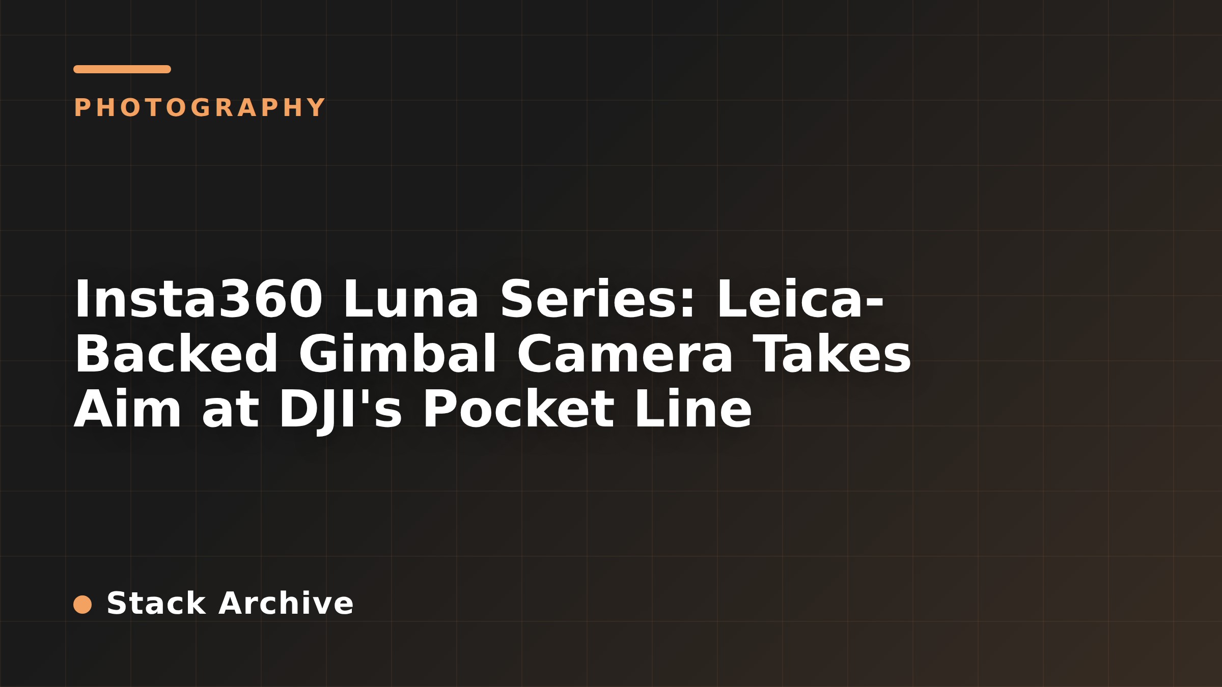 Insta360 Luna Series: Leica-Backed Gimbal Camera Takes Aim at DJI's Pocket Line