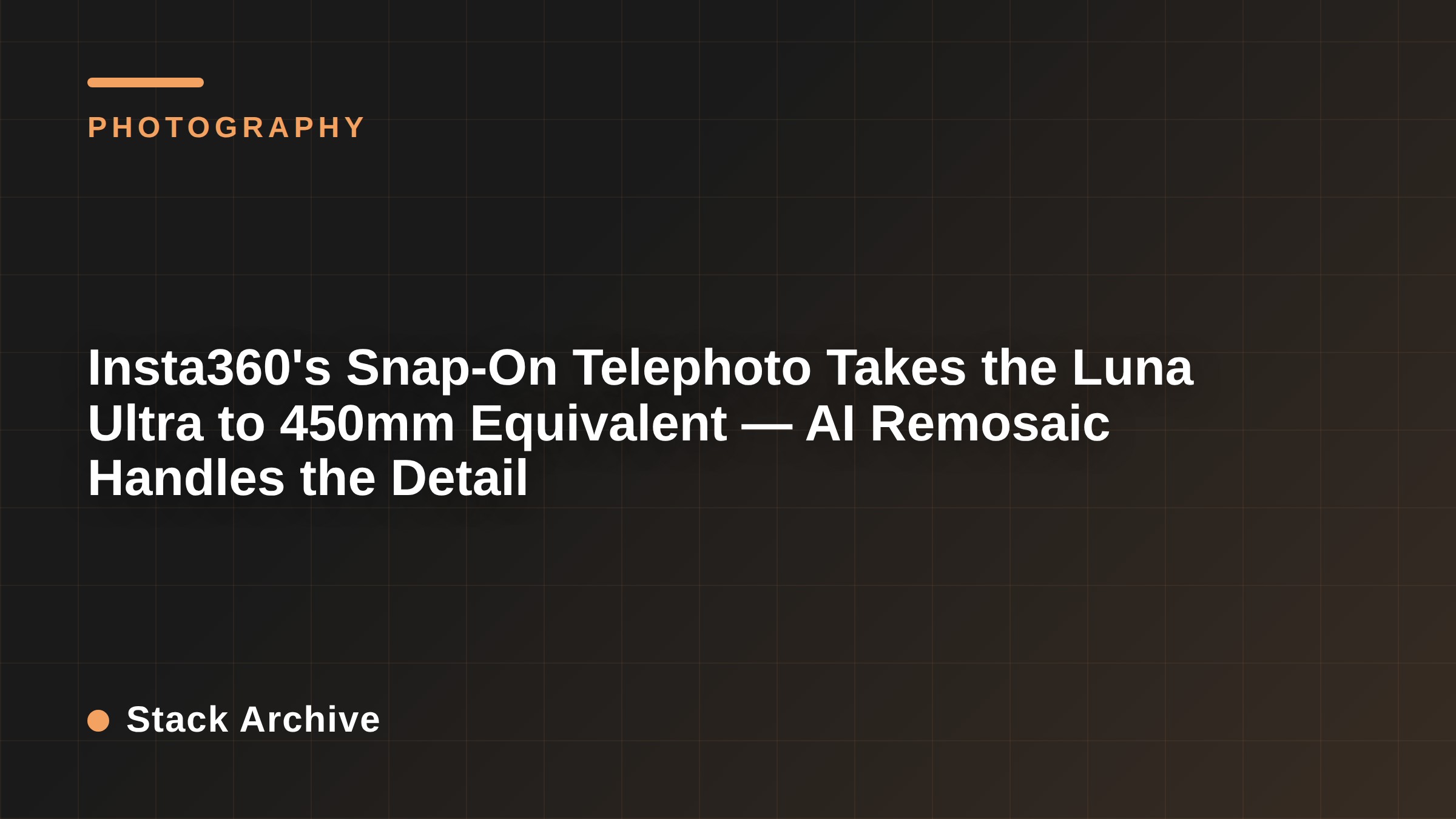 Insta360's Snap-On Telephoto Takes the Luna Ultra to 450mm Equivalent — AI Remosaic Handles the Detail