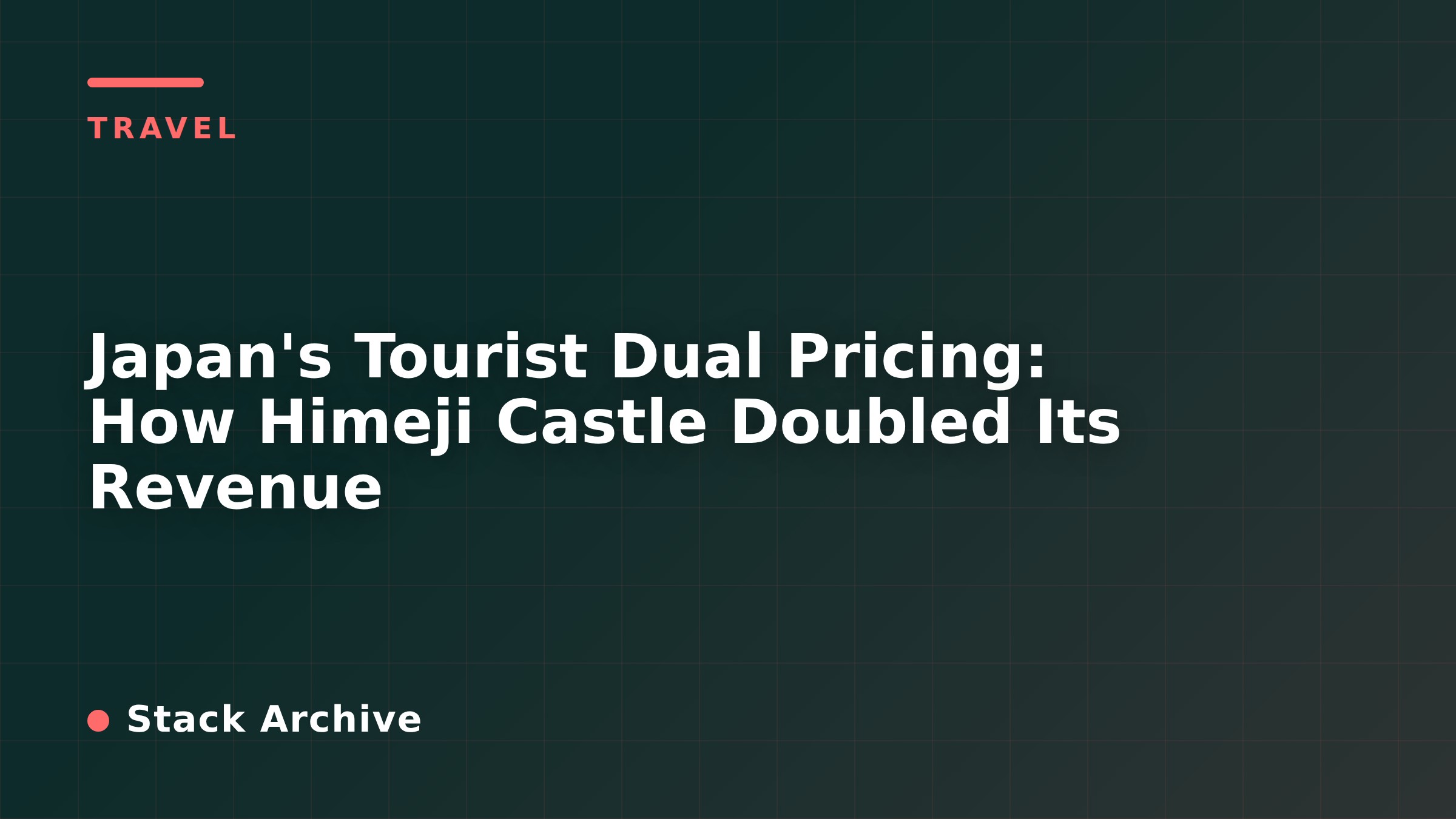 Japan's Tourist Dual Pricing: How Himeji Castle Doubled Its Revenue