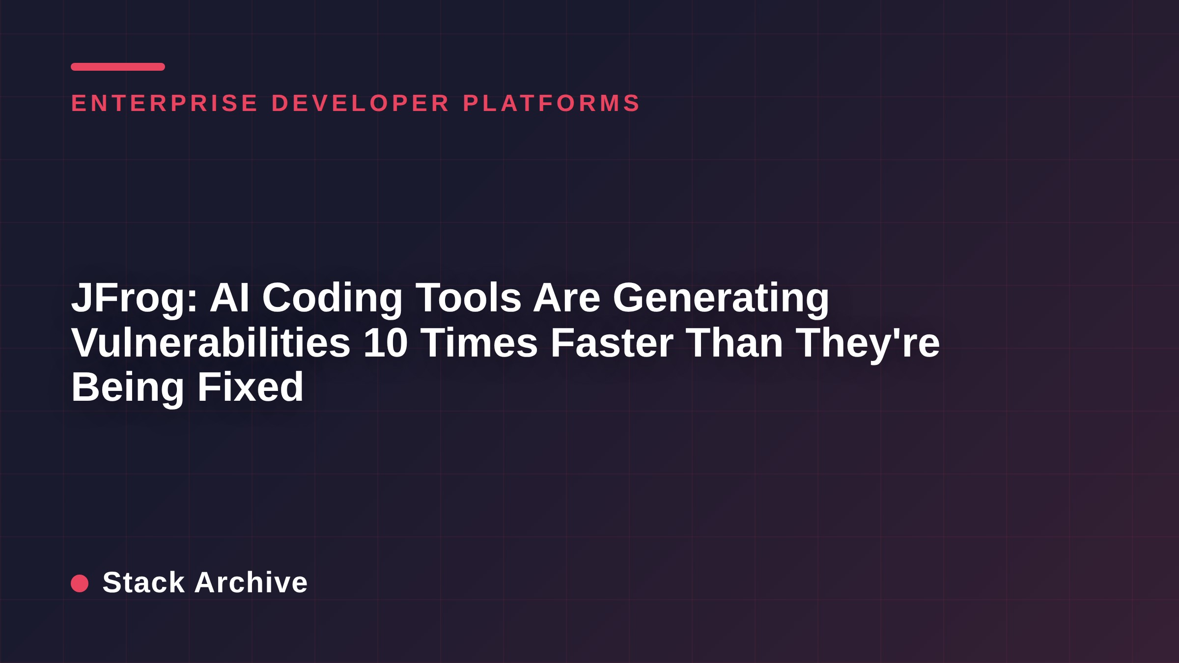 JFrog: AI Coding Tools Are Generating Vulnerabilities 10 Times Faster Than They're Being Fixed