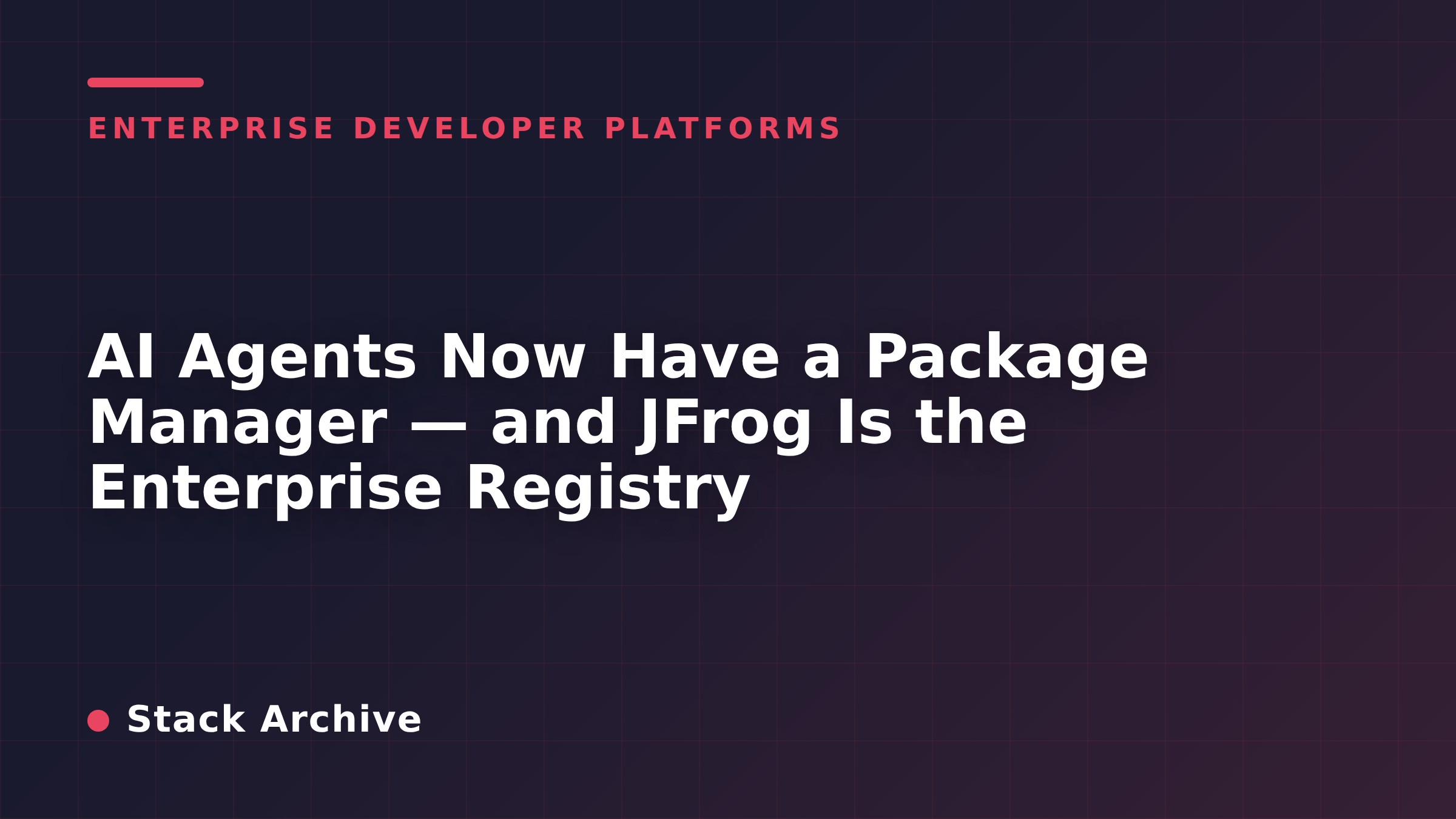 AI Agents Now Have a Package Manager — and JFrog Is the Enterprise Registry