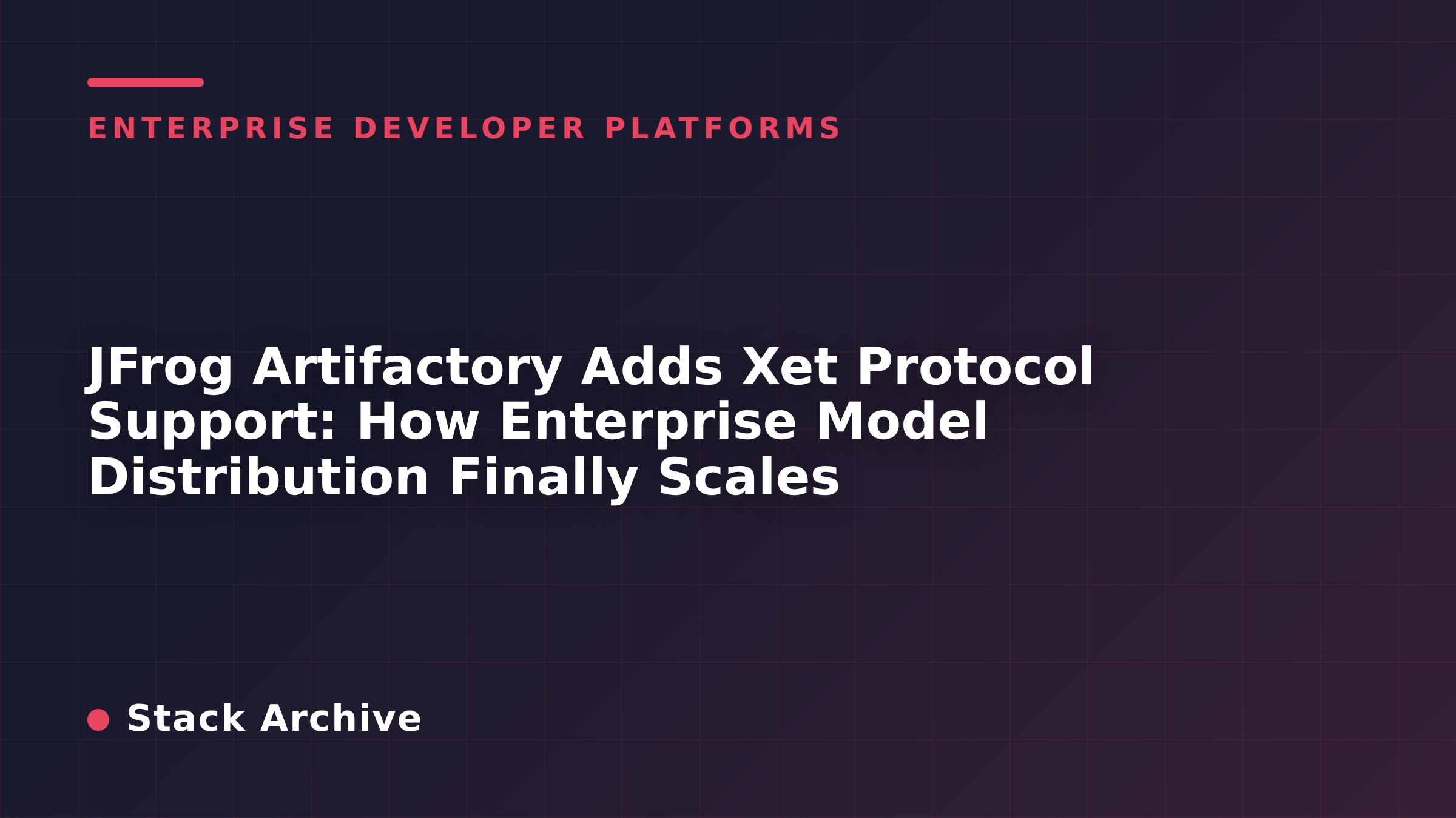 JFrog Artifactory Adds Xet Protocol Support: How Enterprise Model Distribution Finally Scales