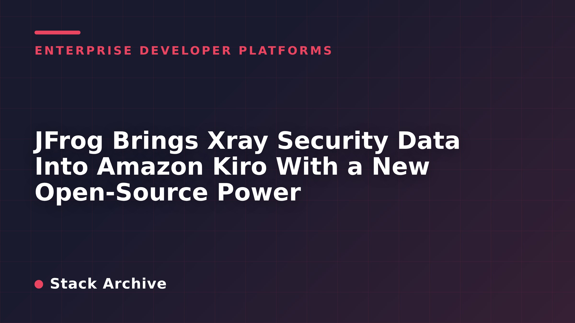 JFrog Brings Xray Security Data Into Amazon Kiro With a New Open-Source Power