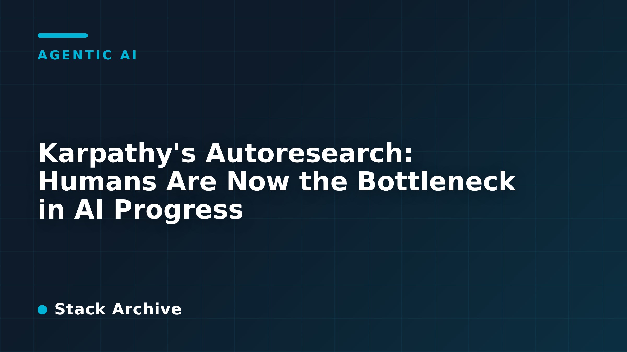 Karpathy's Autoresearch: Humans Are Now the Bottleneck in AI Progress