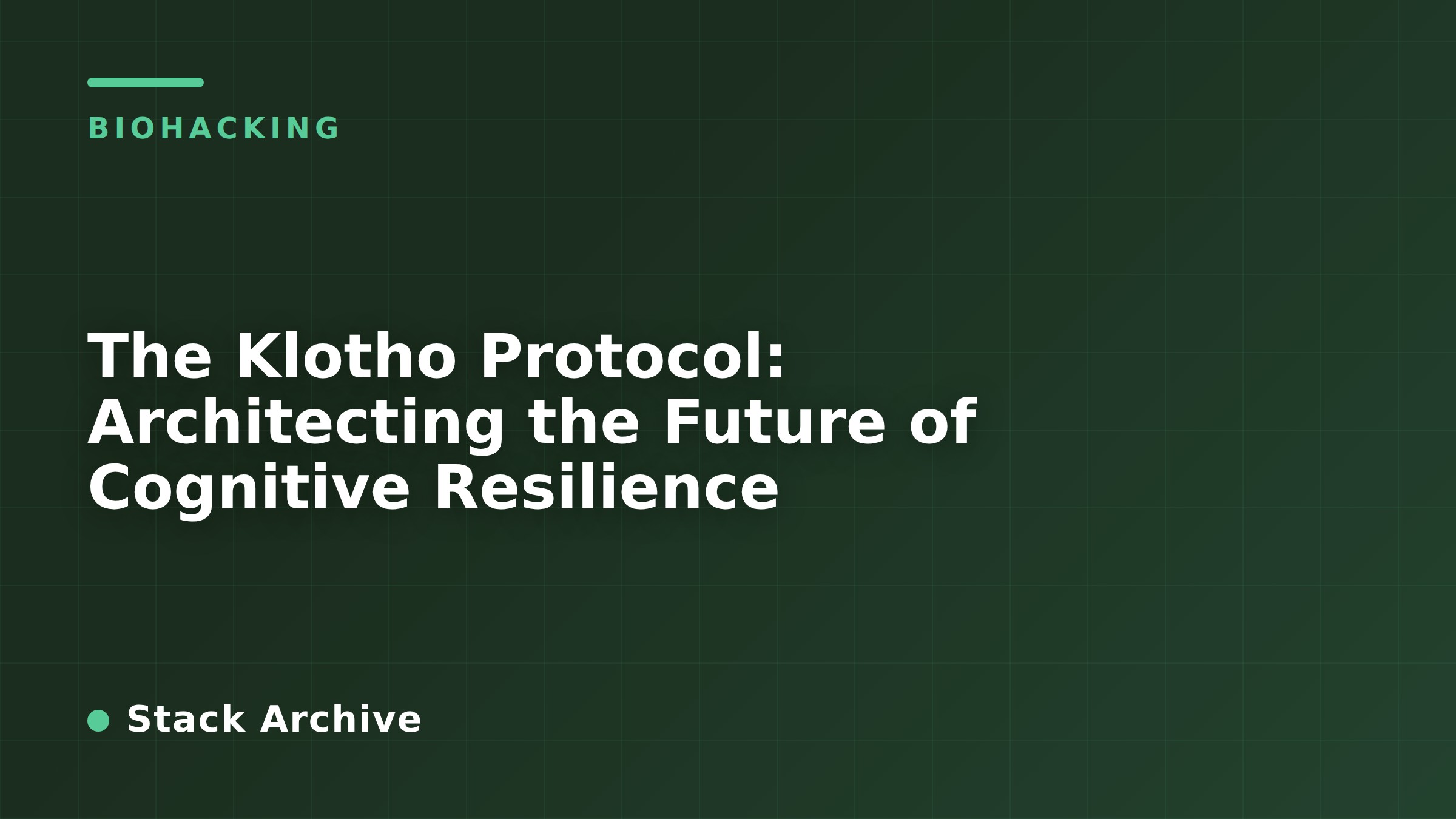 The Klotho Protocol: Architecting the Future of Cognitive Resilience