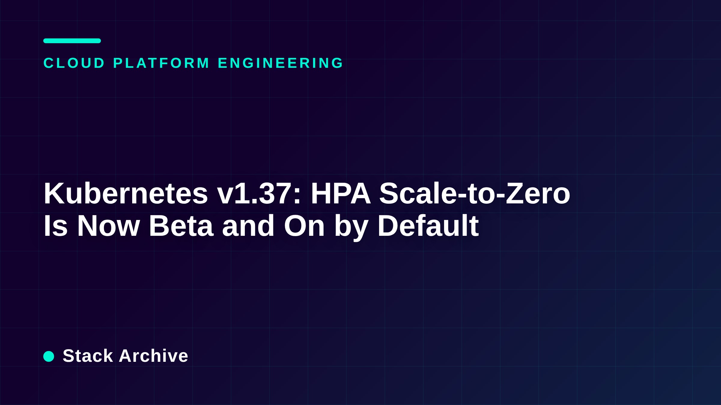 Kubernetes v1.37: HPA Scale-to-Zero Is Now Beta and On by Default