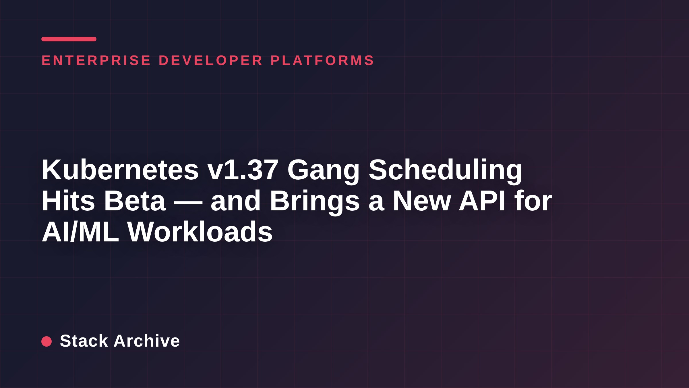 Kubernetes v1.37 Gang Scheduling Hits Beta — and Brings a New API for AI/ML Workloads