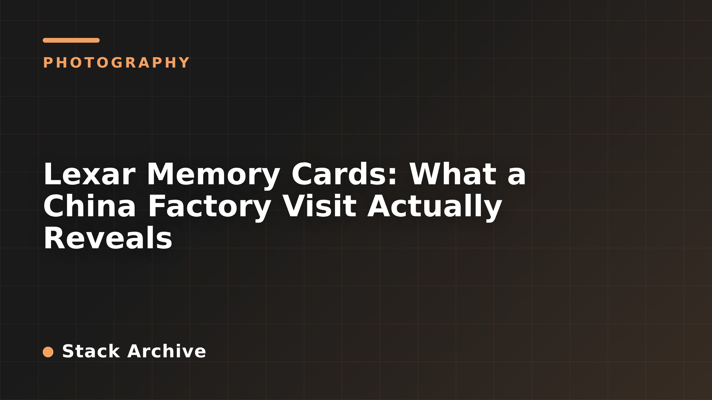 Lexar Memory Cards: What a China Factory Visit Actually Reveals