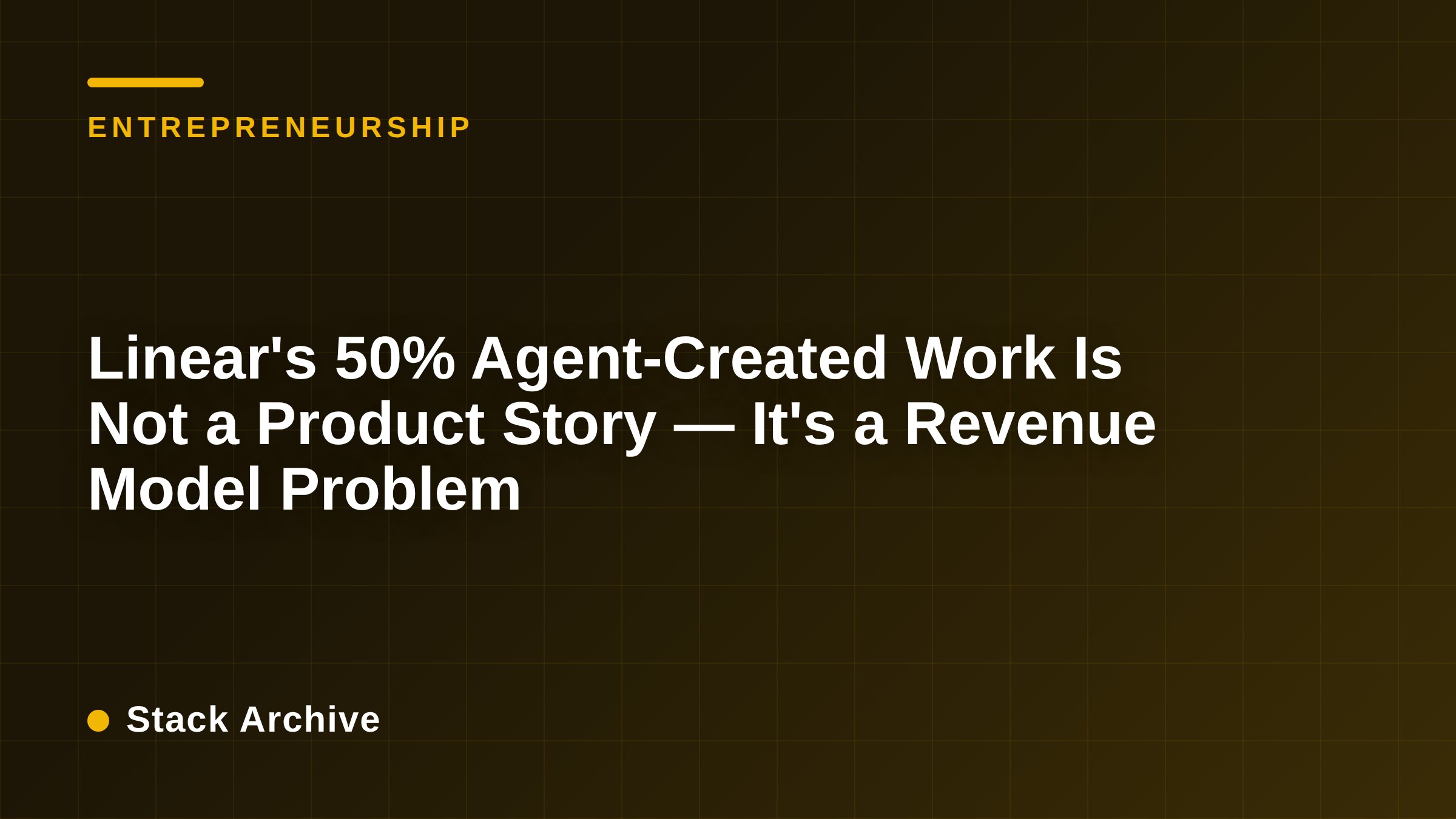 Linear's 50% Agent-Created Work Is Not a Product Story — It's a Revenue Model Problem