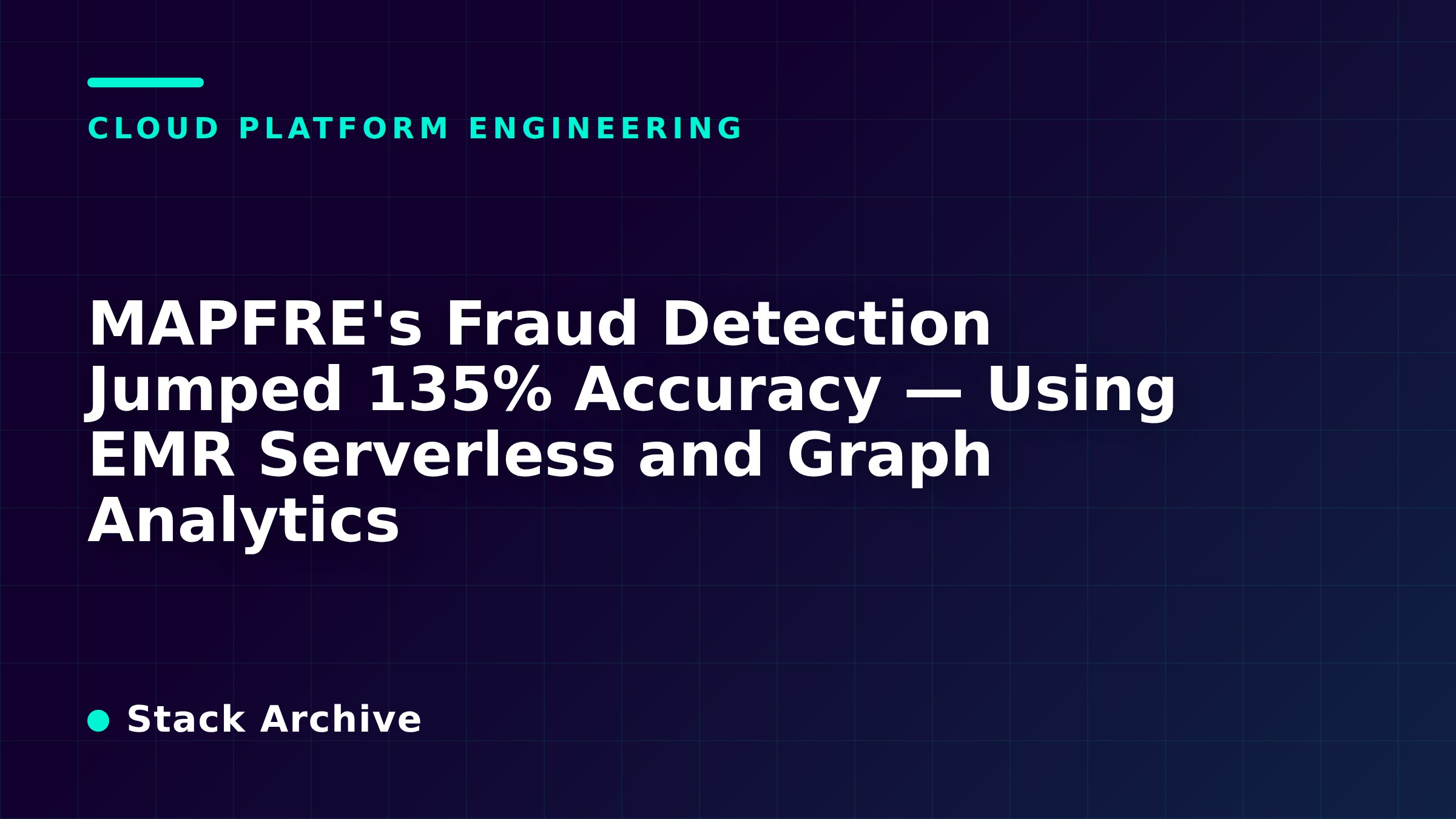 MAPFRE's Fraud Detection Jumped 135% Accuracy — Using EMR Serverless and Graph Analytics
