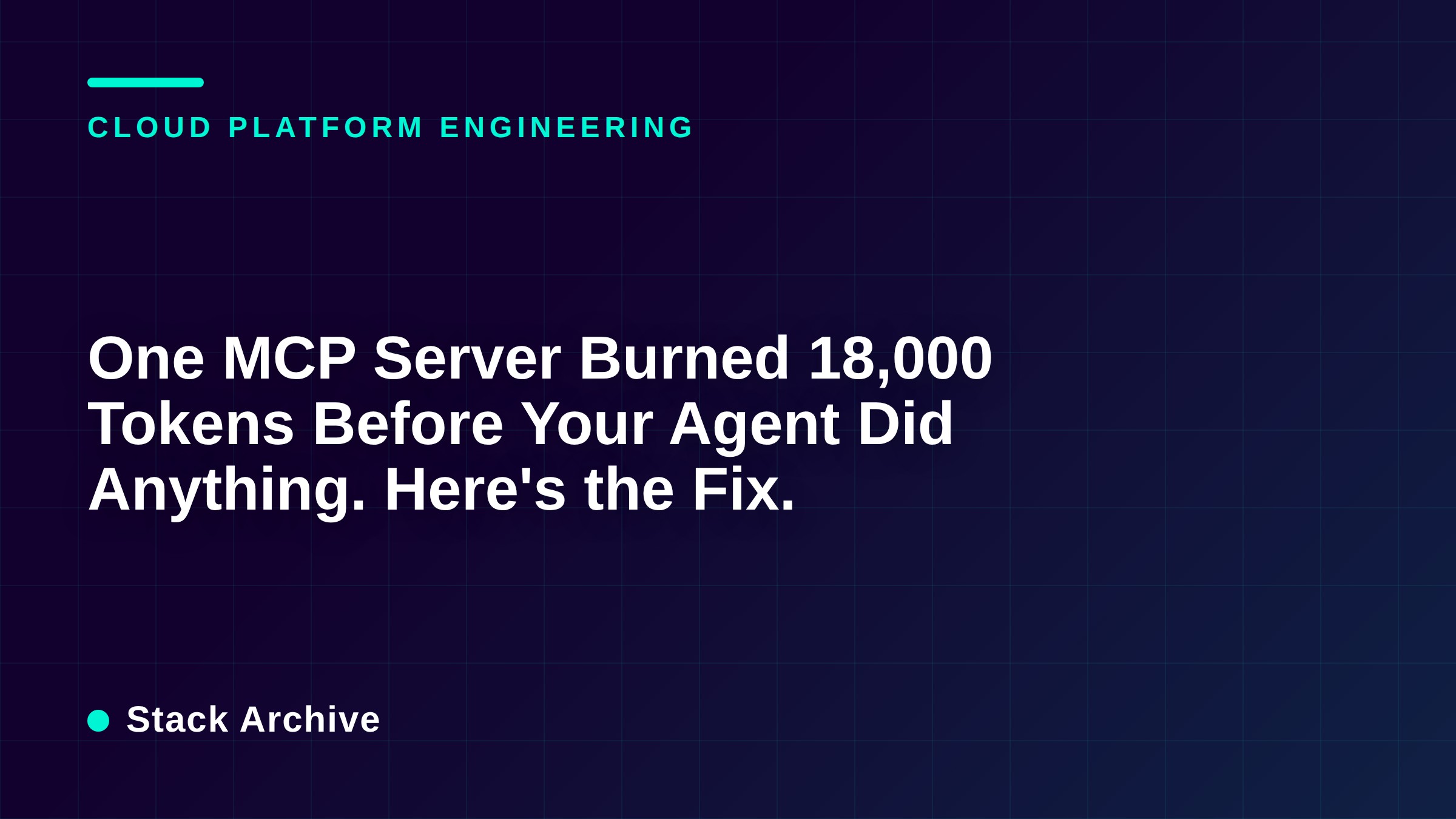One MCP Server Burned 18,000 Tokens Before Your Agent Did Anything. Here's the Fix.