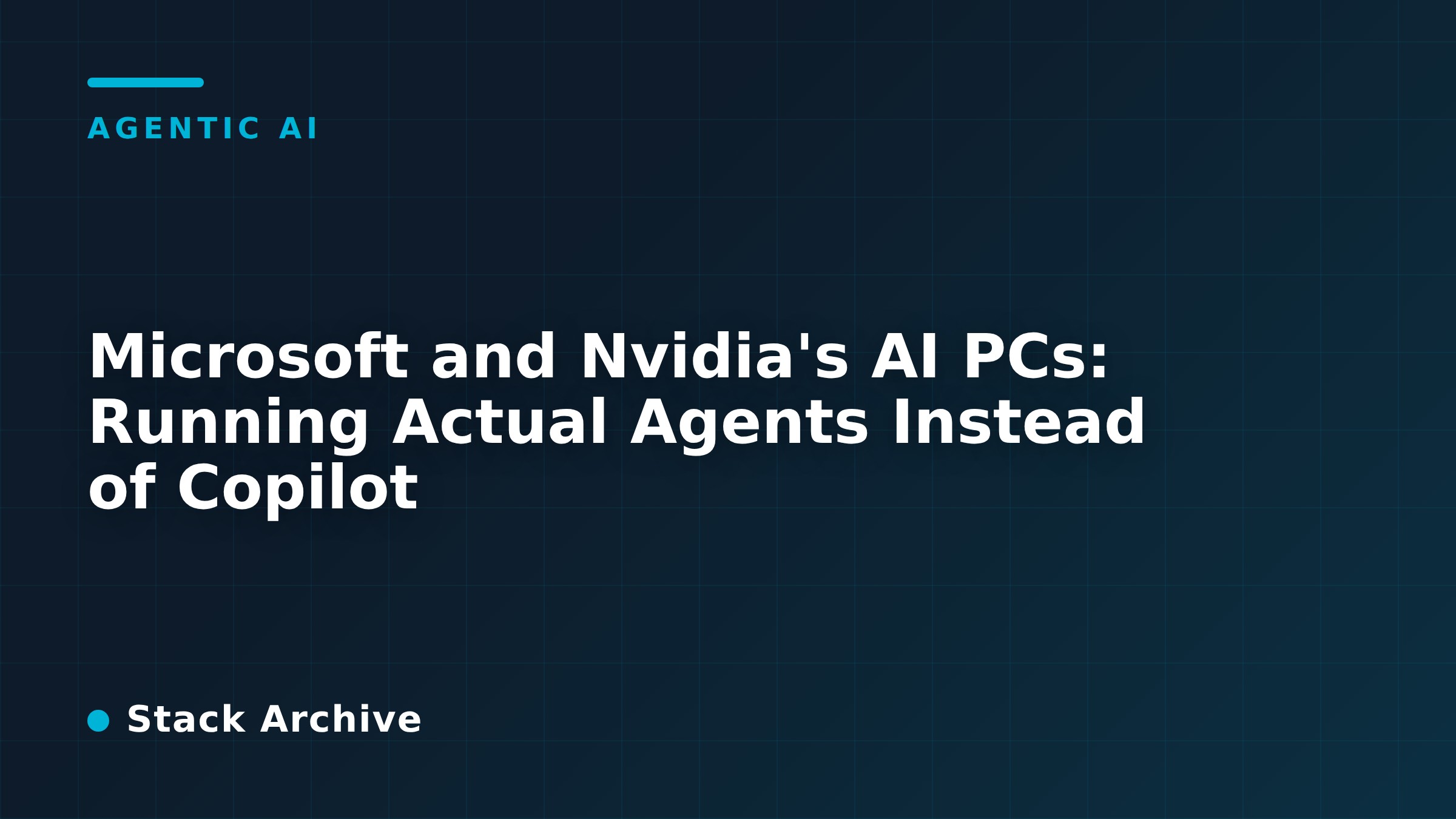 Microsoft and Nvidia's AI PCs: Running Actual Agents Instead of Copilot