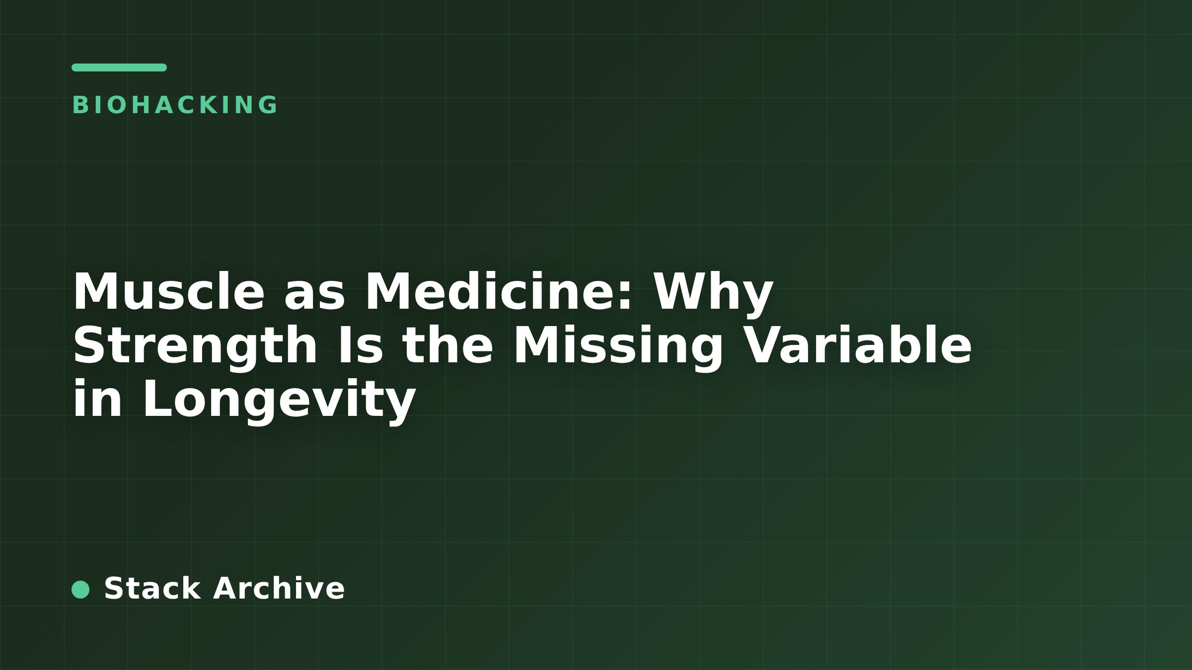 Muscle as Medicine: Why Strength Is the Missing Variable in Longevity