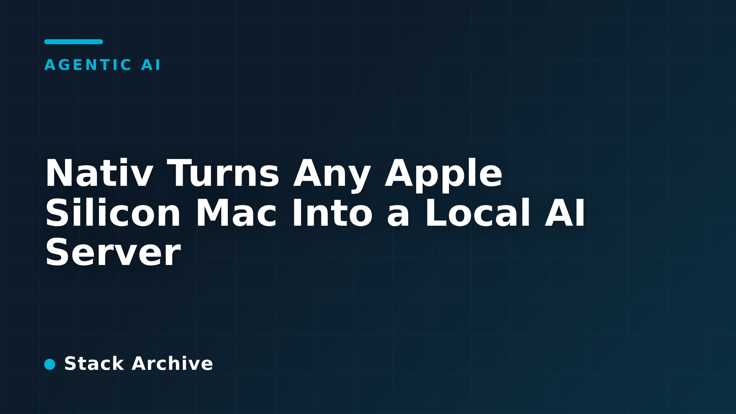 Nativ Turns Any Apple Silicon Mac Into a Local AI Server