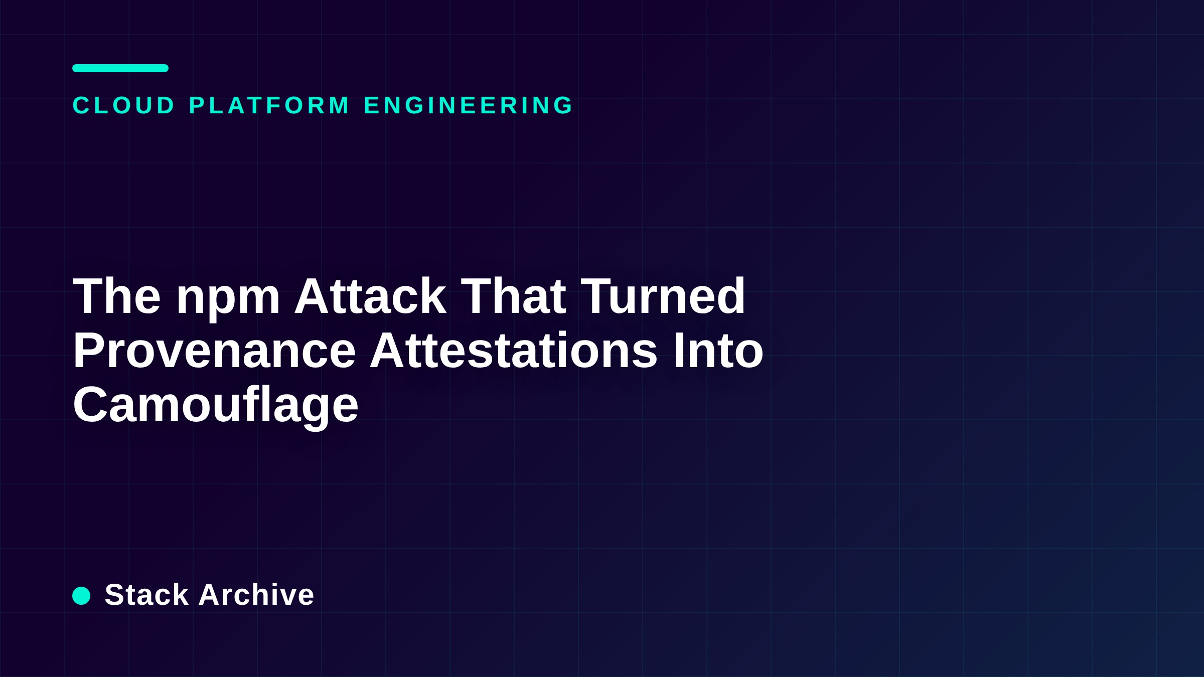 The npm Attack That Turned Provenance Attestations Into Camouflage