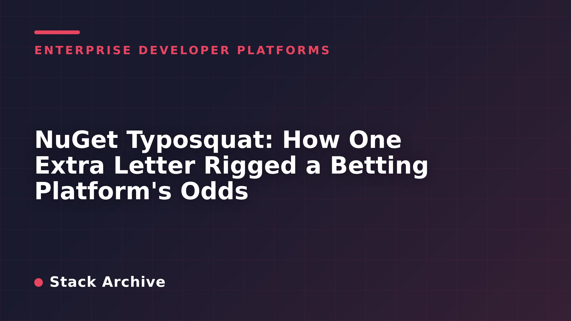 NuGet Typosquat: How One Extra Letter Rigged a Betting Platform's Odds