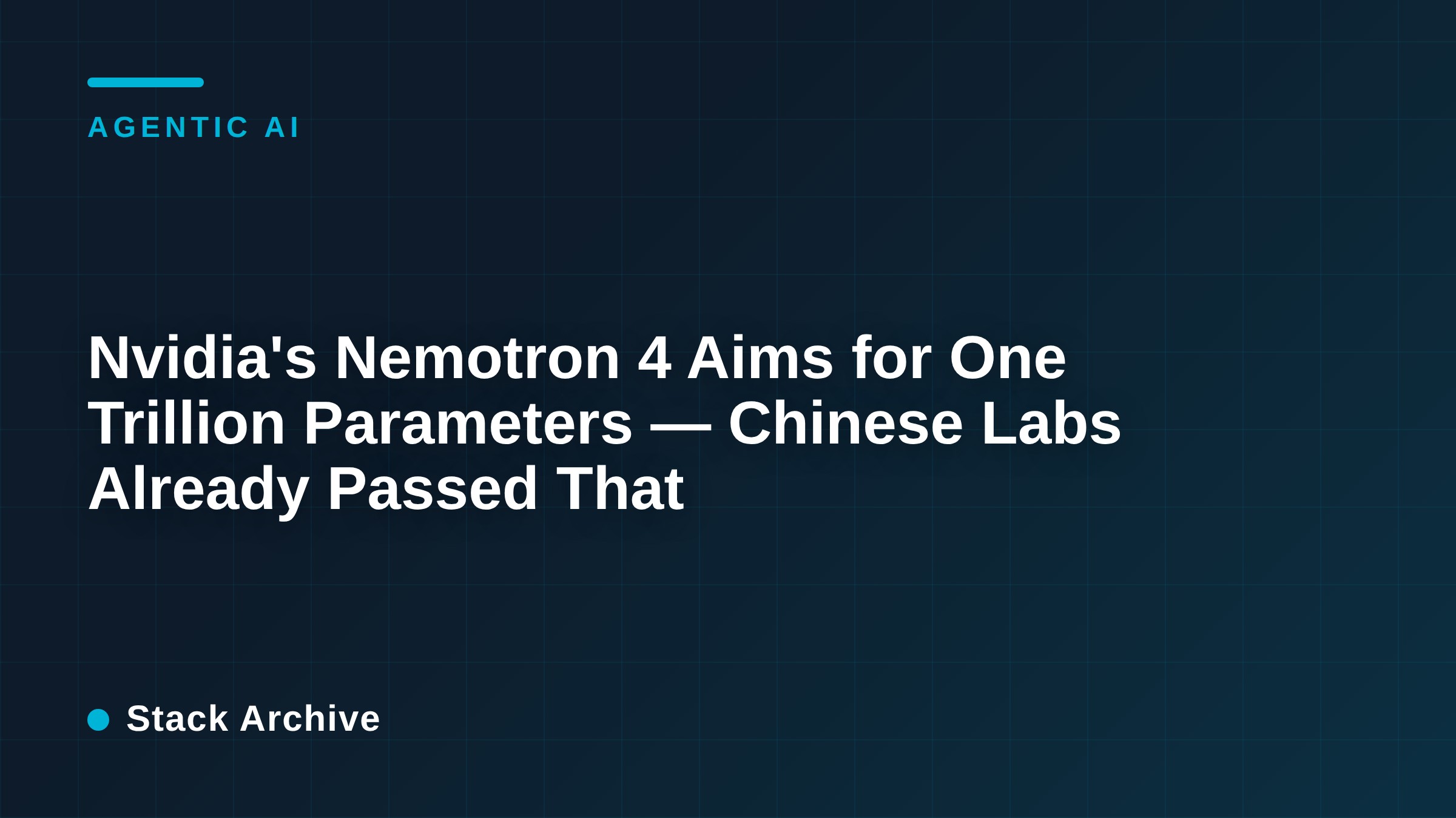 Nvidia's Nemotron 4 Aims for One Trillion Parameters — Chinese Labs Already Passed That