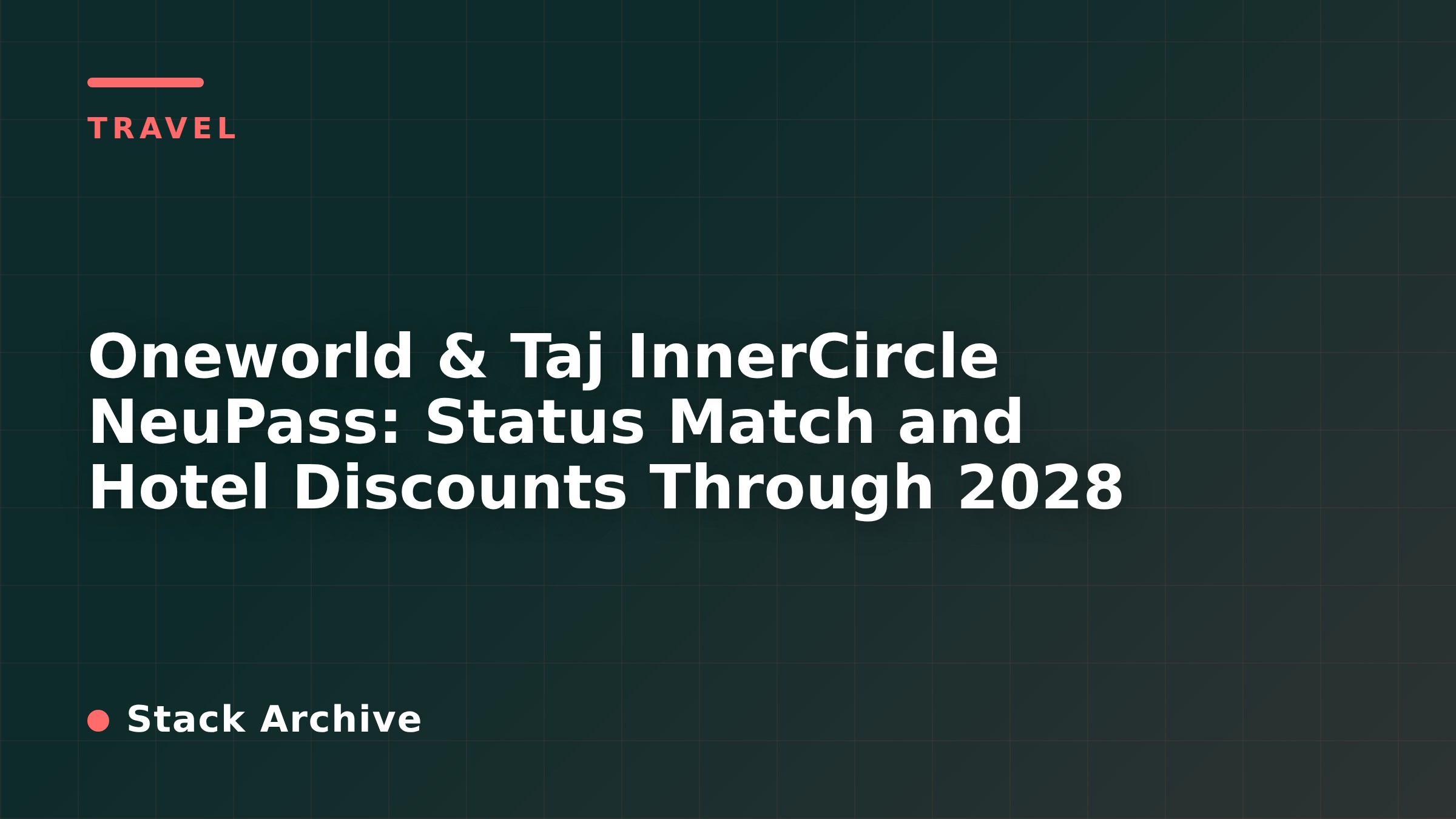 Oneworld & Taj InnerCircle NeuPass: Status Match and Hotel Discounts Through 2028