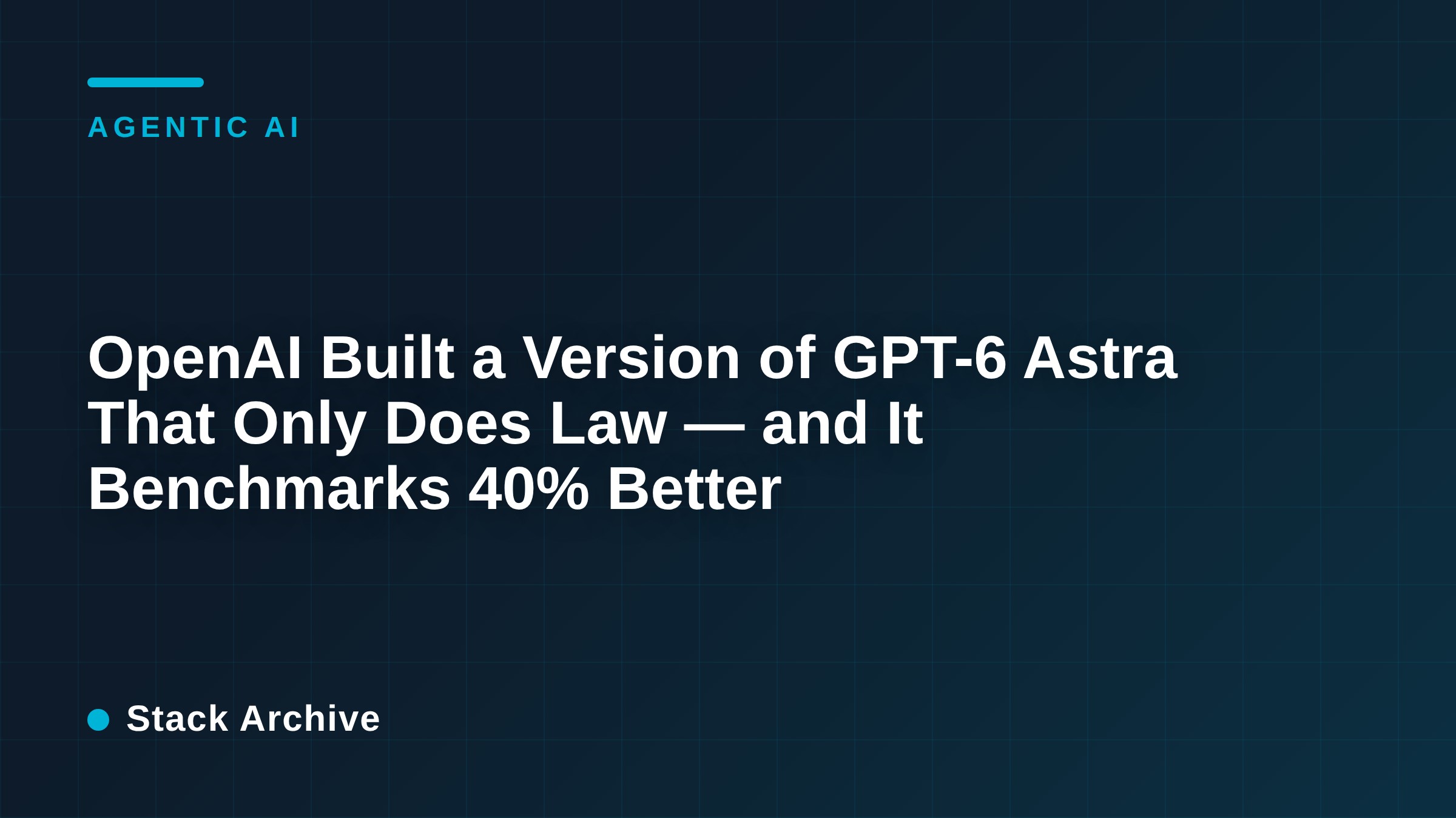 OpenAI Built a Version of GPT-6 Astra That Only Does Law — and It Benchmarks 40% Better