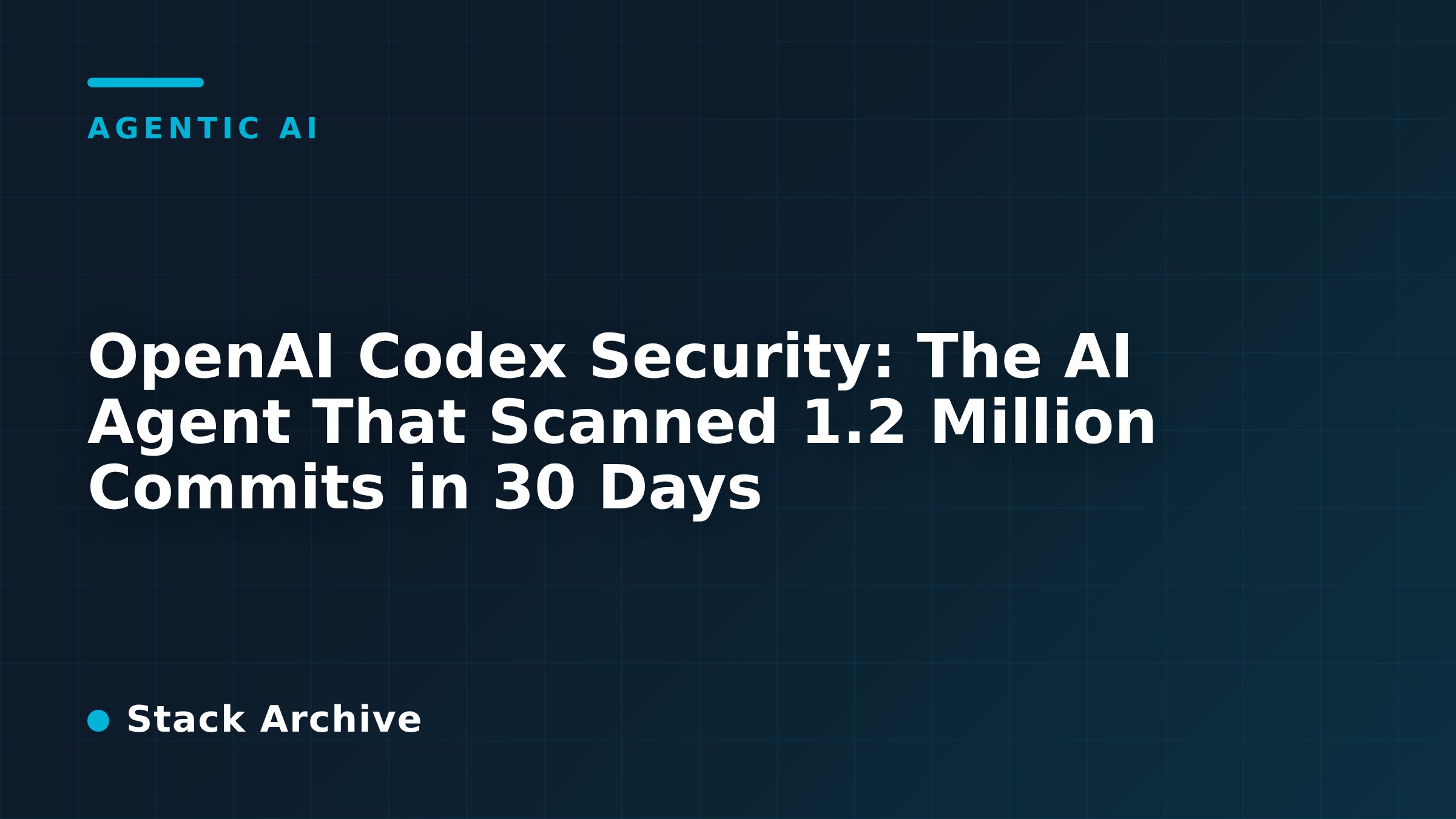 OpenAI Codex Security: The AI Agent That Scanned 1.2 Million Commits in 30 Days