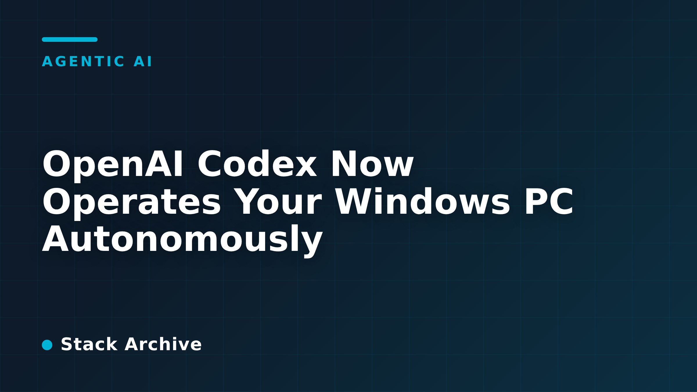 OpenAI Codex Now Operates Your Windows PC Autonomously