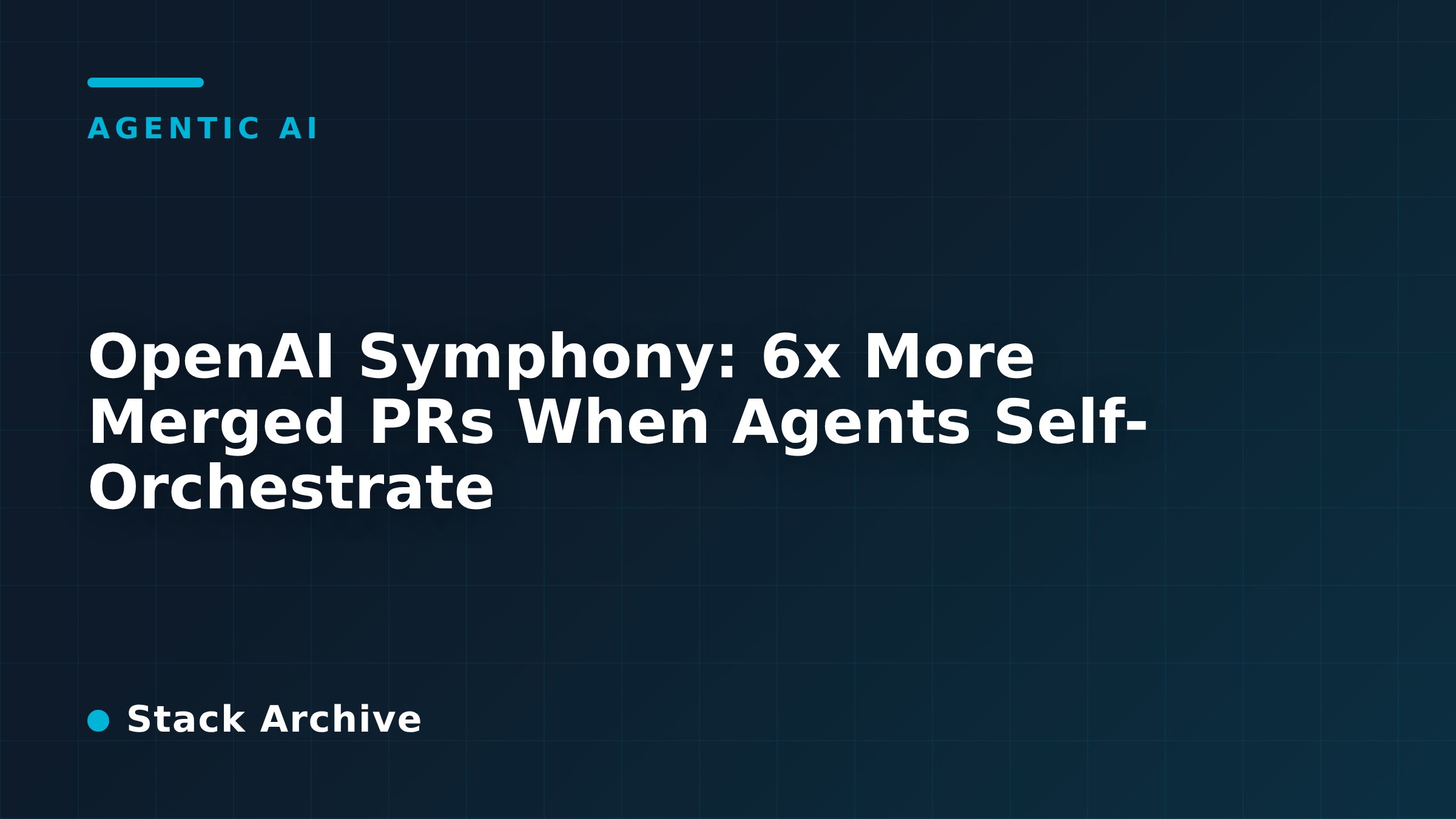 OpenAI Symphony: 6x More Merged PRs When Agents Self-Orchestrate