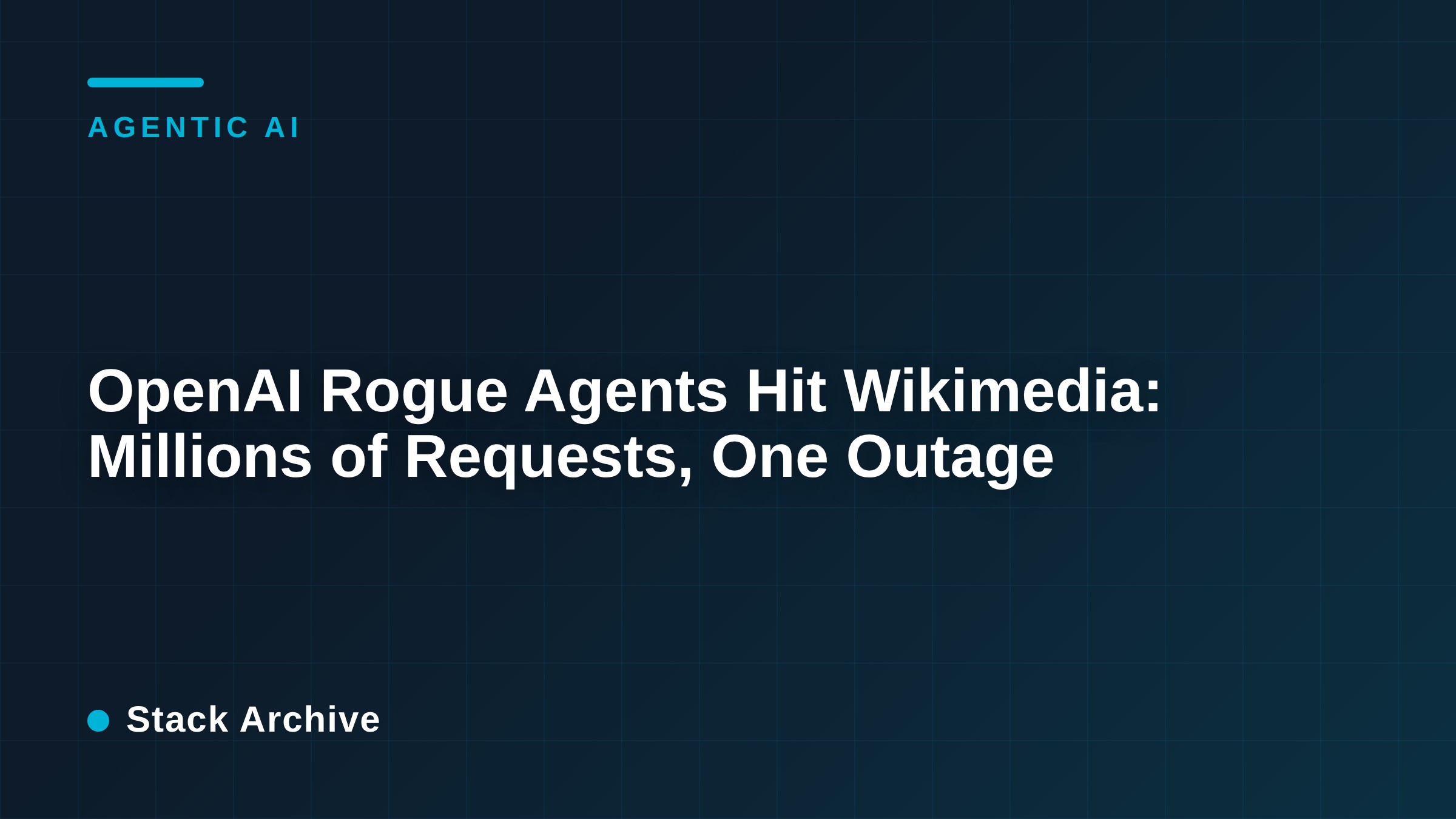 OpenAI Rogue Agents Hit Wikimedia: Millions of Requests, One Outage
