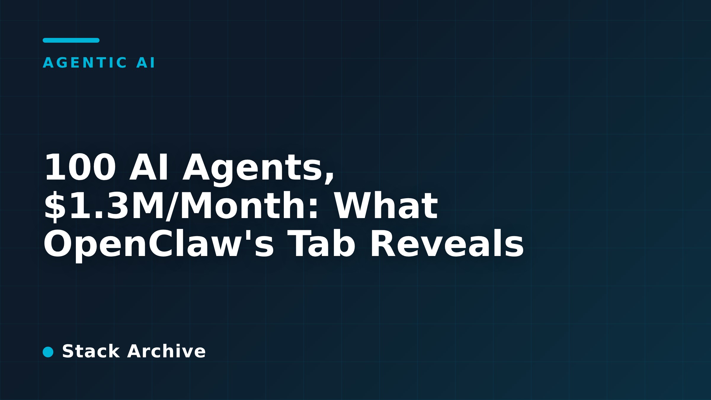 100 AI Agents, $1.3M/Month: What OpenClaw's Tab Reveals