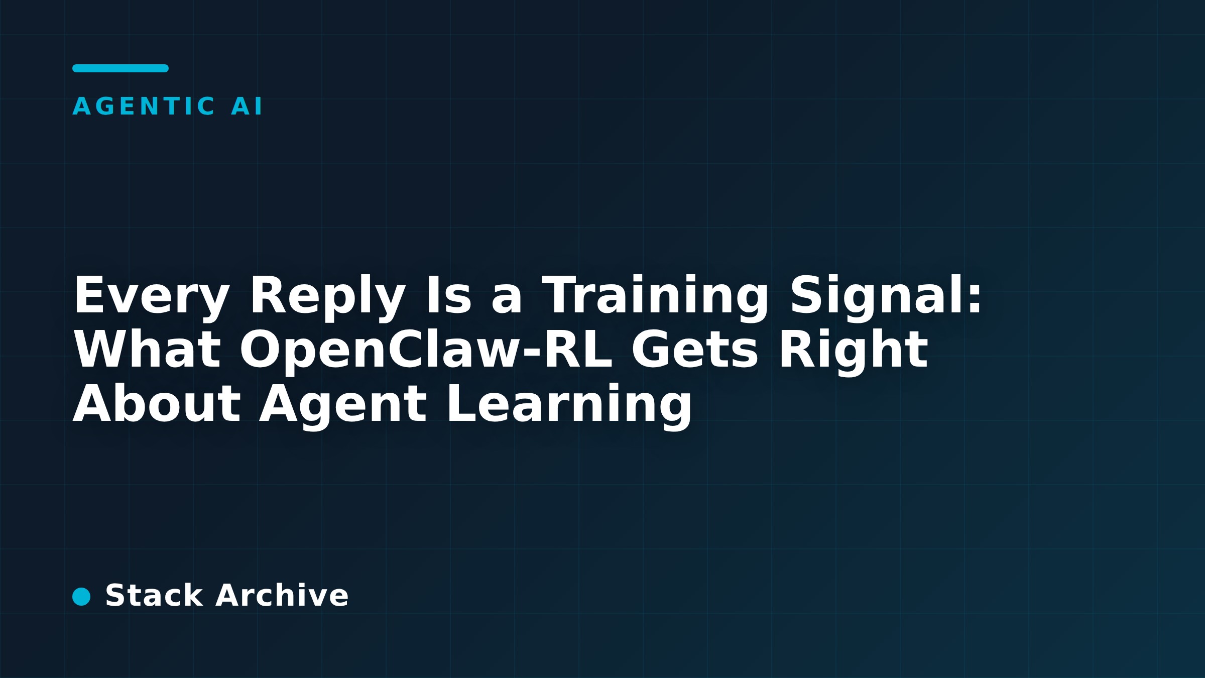 Every Reply Is a Training Signal: What OpenClaw-RL Gets Right About Agent Learning