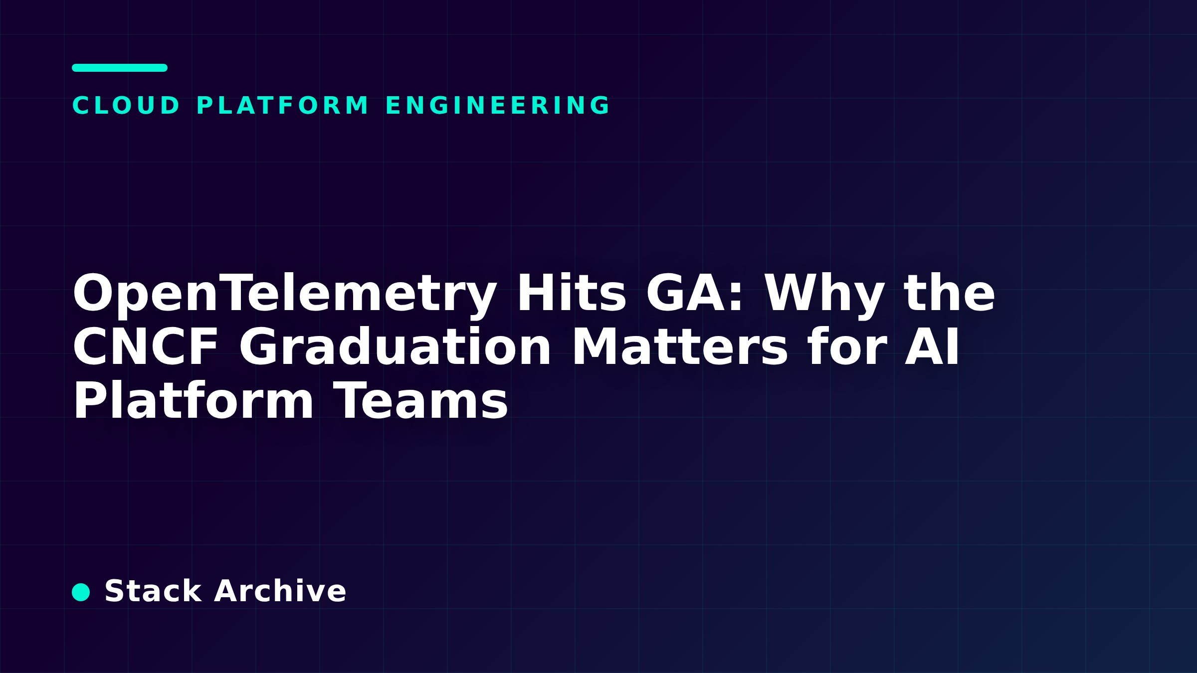 OpenTelemetry Hits GA: Why the CNCF Graduation Matters for AI Platform Teams