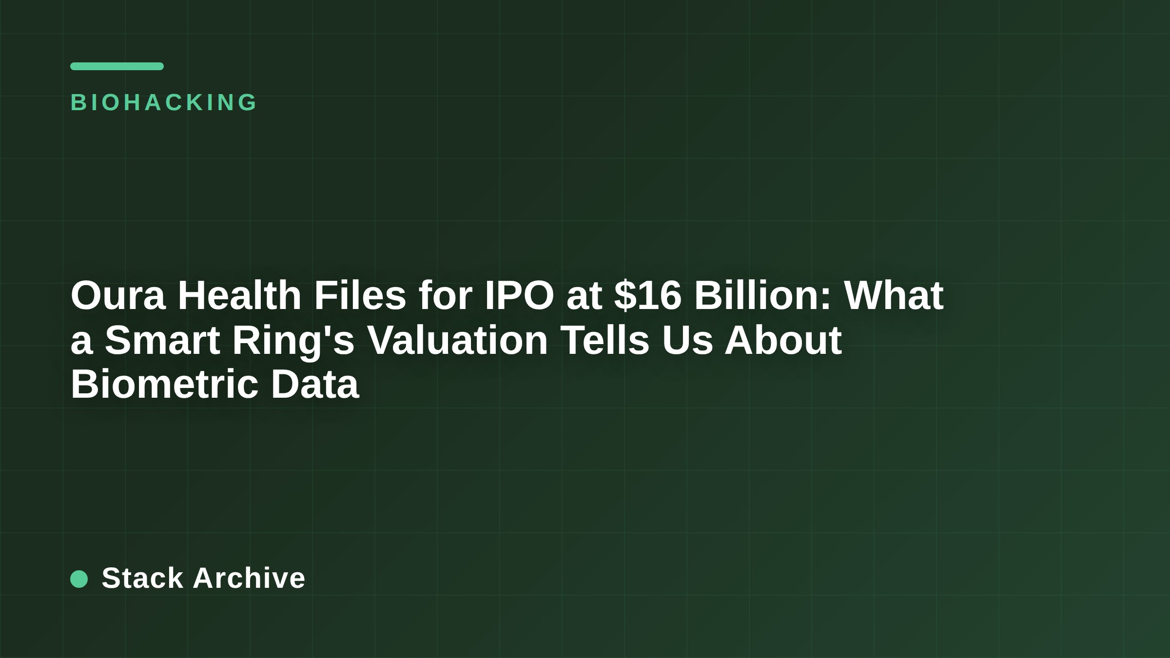 Oura Health Files for IPO at $16 Billion: What a Smart Ring's Valuation Tells Us About Biometric Data