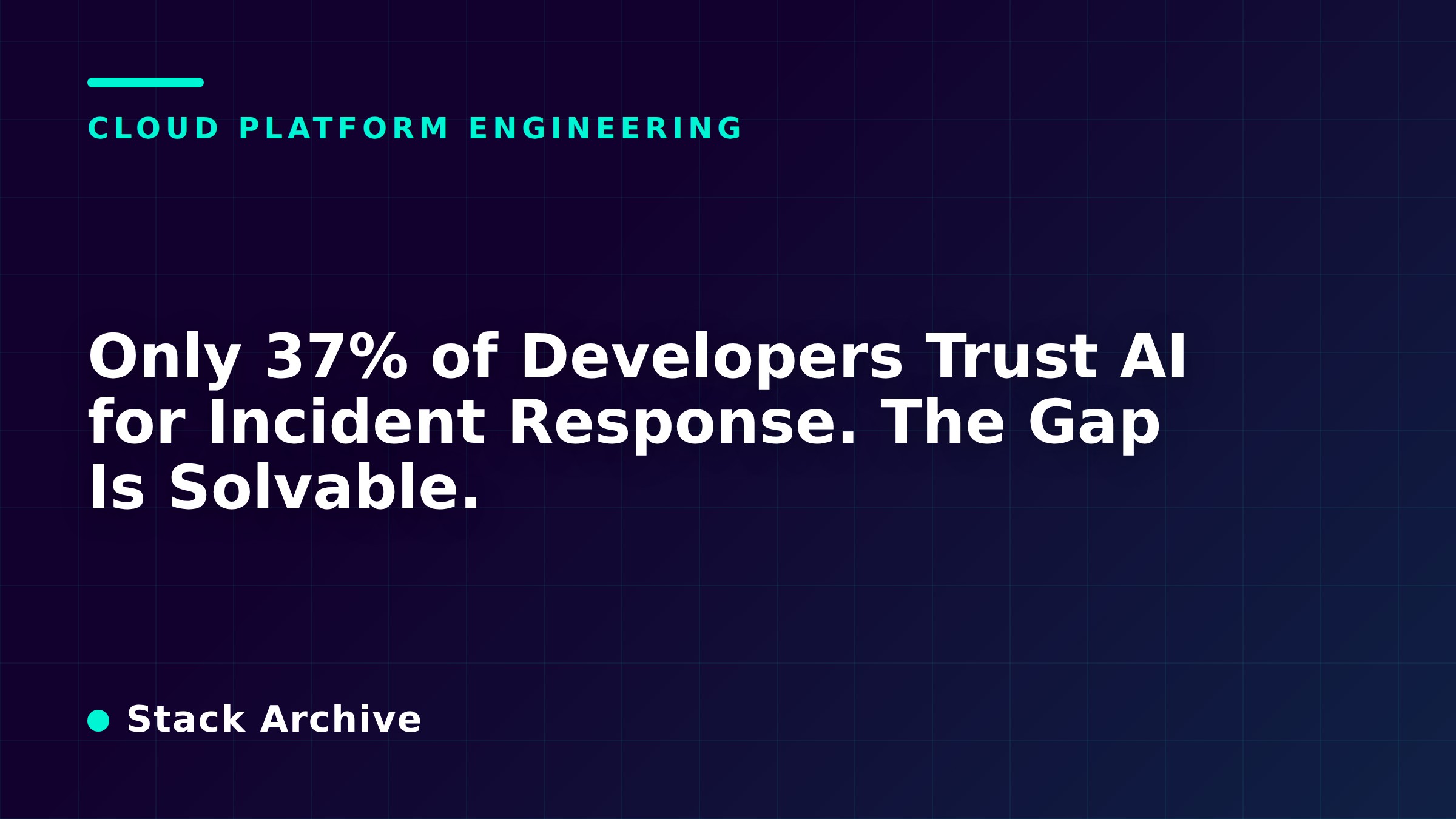 Only 37% of Developers Trust AI for Incident Response. The Gap Is Solvable.