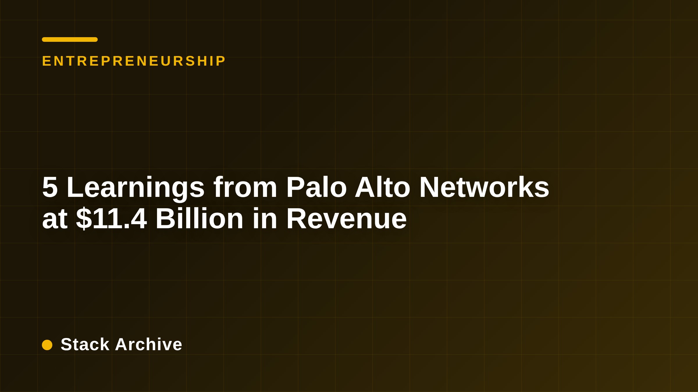 5 Learnings from Palo Alto Networks at $11.4 Billion in Revenue