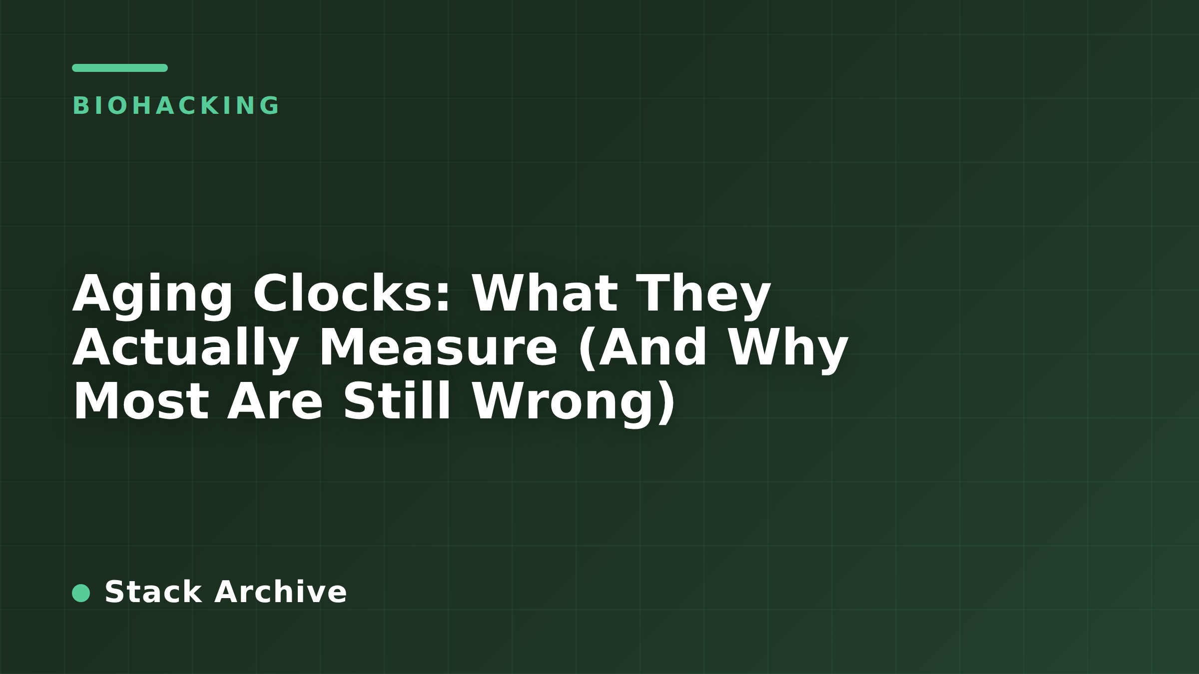 Aging Clocks: What They Actually Measure (And Why Most Are Still Wrong)
