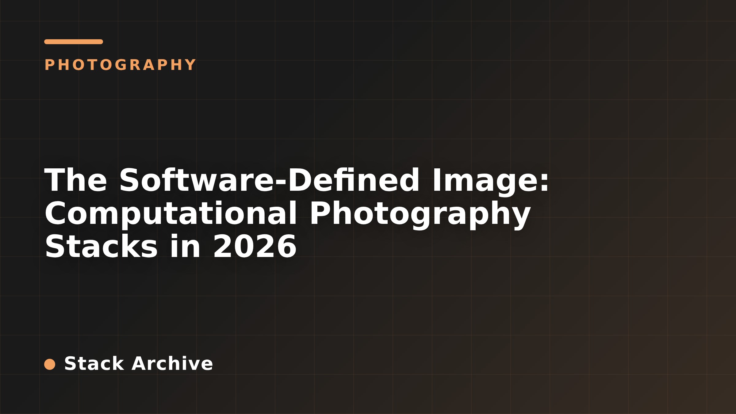 The Software-Defined Image: Computational Photography Stacks in 2026