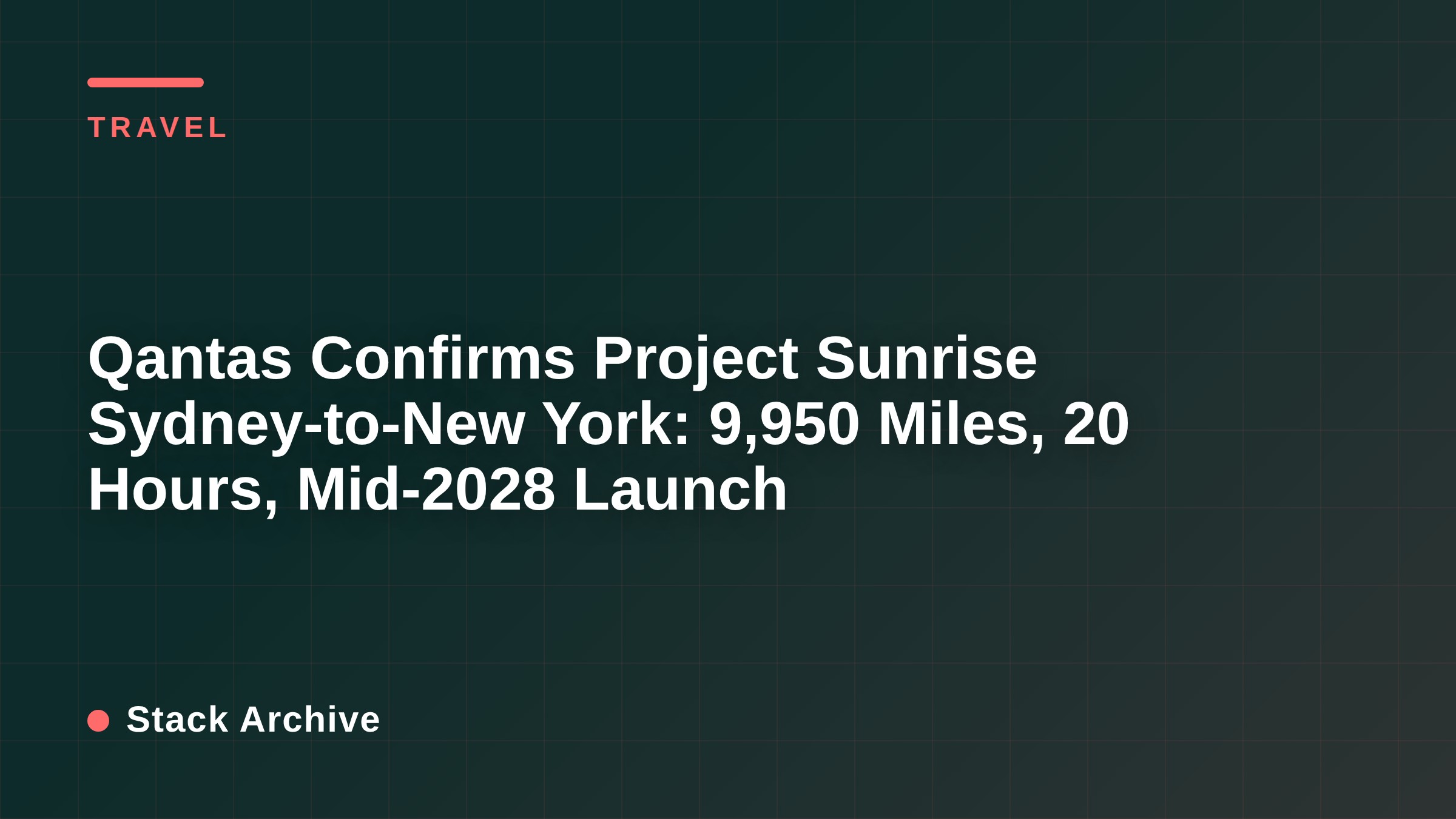 Qantas Confirms Project Sunrise Sydney-to-New York: 9,950 Miles, 20 Hours, Mid-2028 Launch