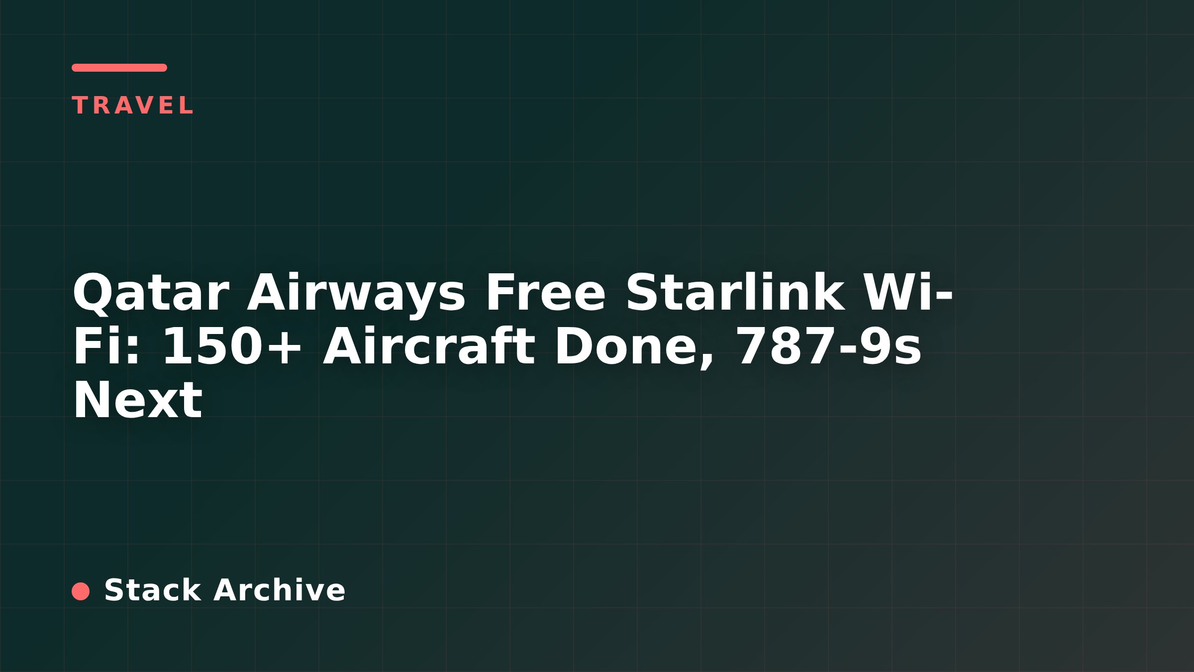 Qatar Airways Free Starlink Wi-Fi: 150+ Aircraft Done, 787-9s Next