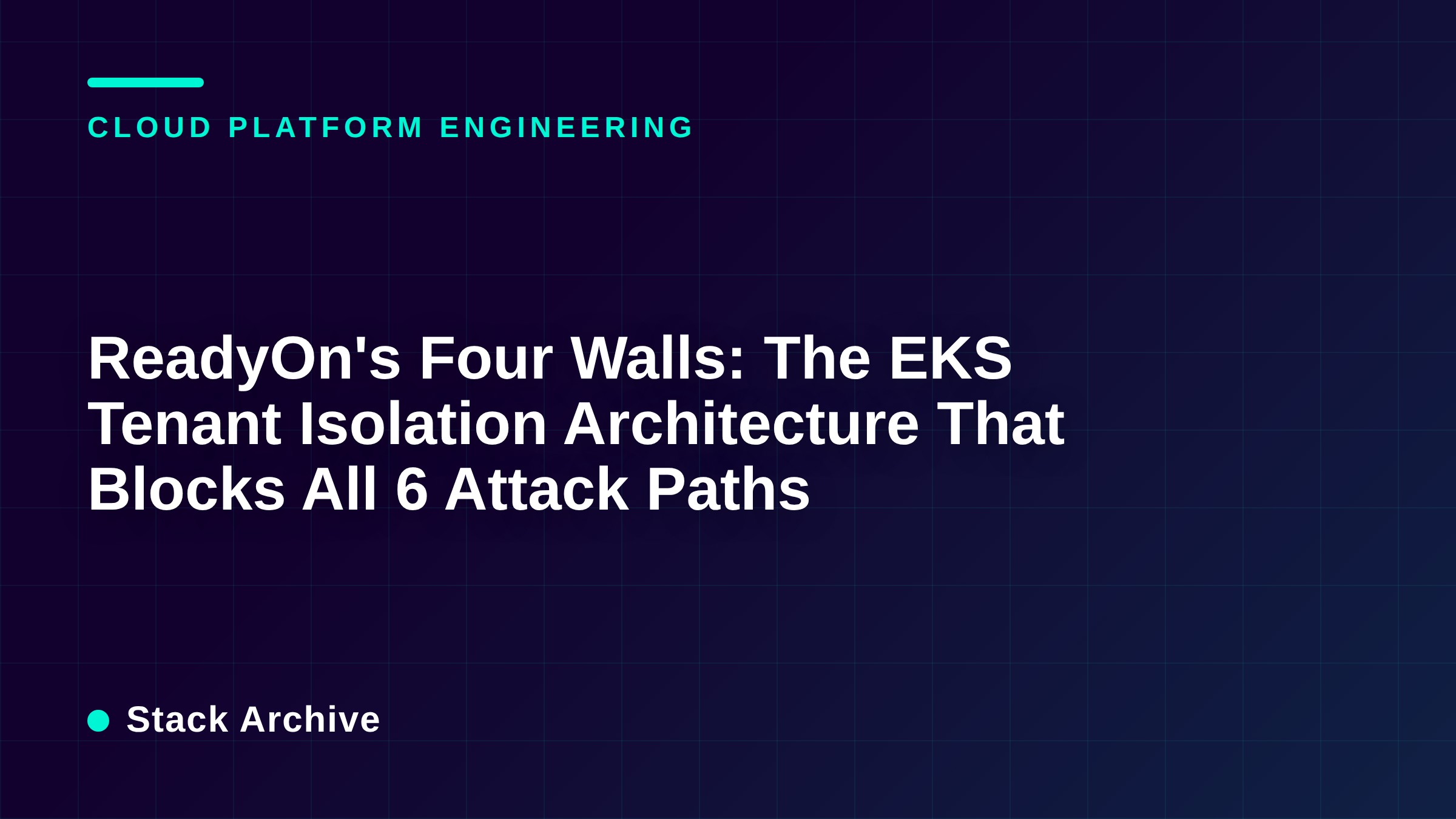 ReadyOn's Four Walls: The EKS Tenant Isolation Architecture That Blocks All 6 Attack Paths