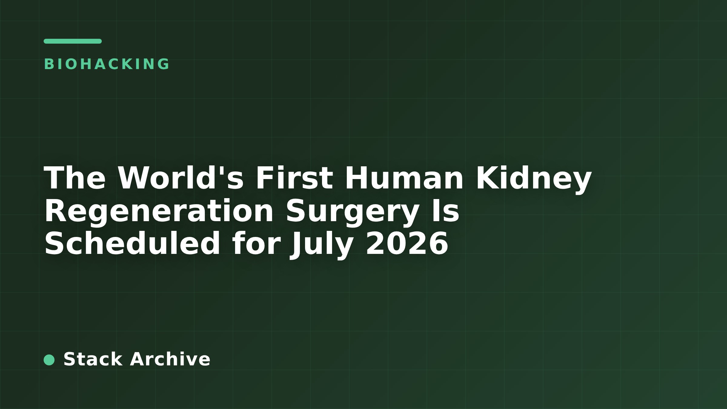 The World's First Human Kidney Regeneration Surgery Is Scheduled for July 2026