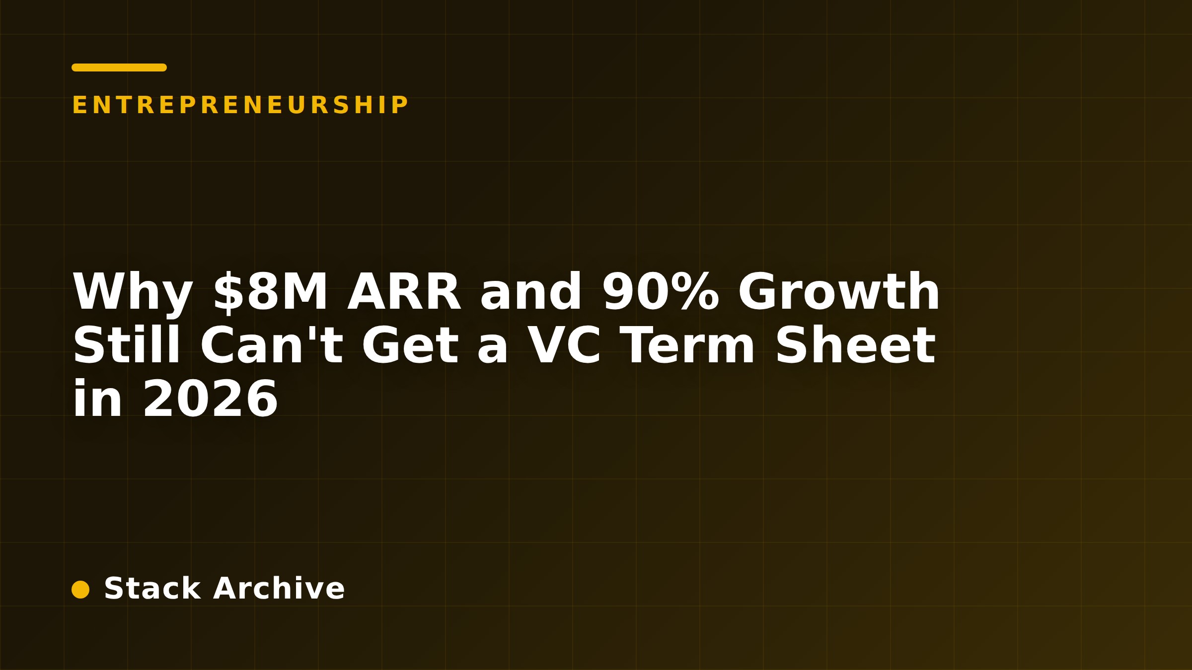 Why $8M ARR and 90% Growth Still Can't Get a VC Term Sheet in 2026
