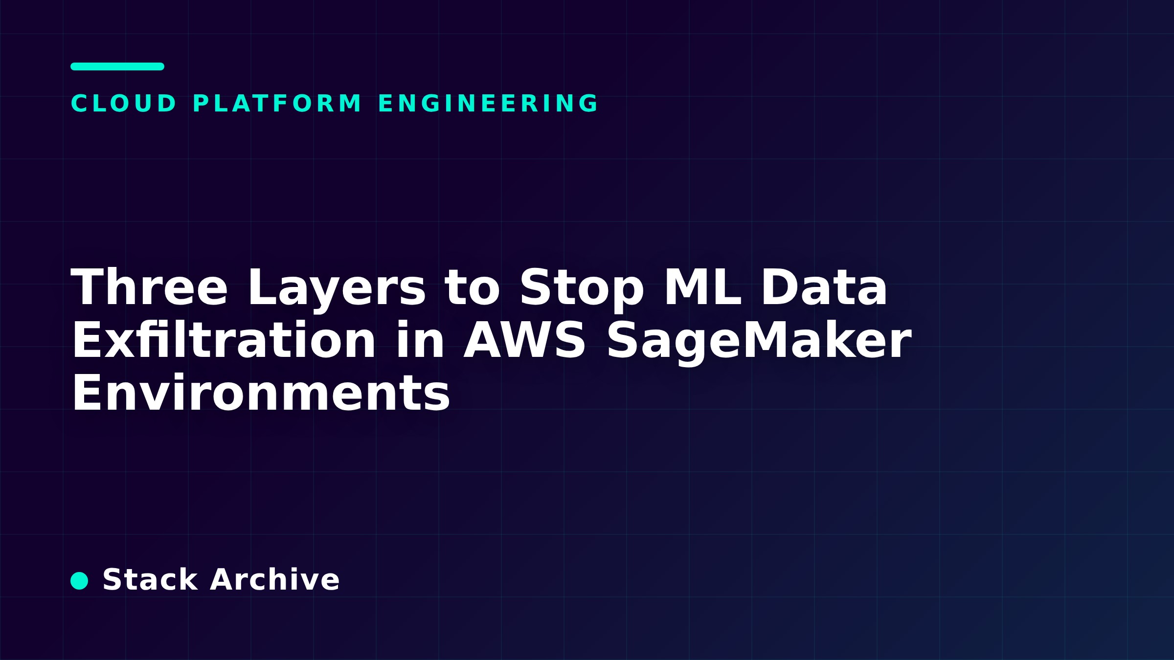 Three Layers to Stop ML Data Exfiltration in AWS SageMaker Environments